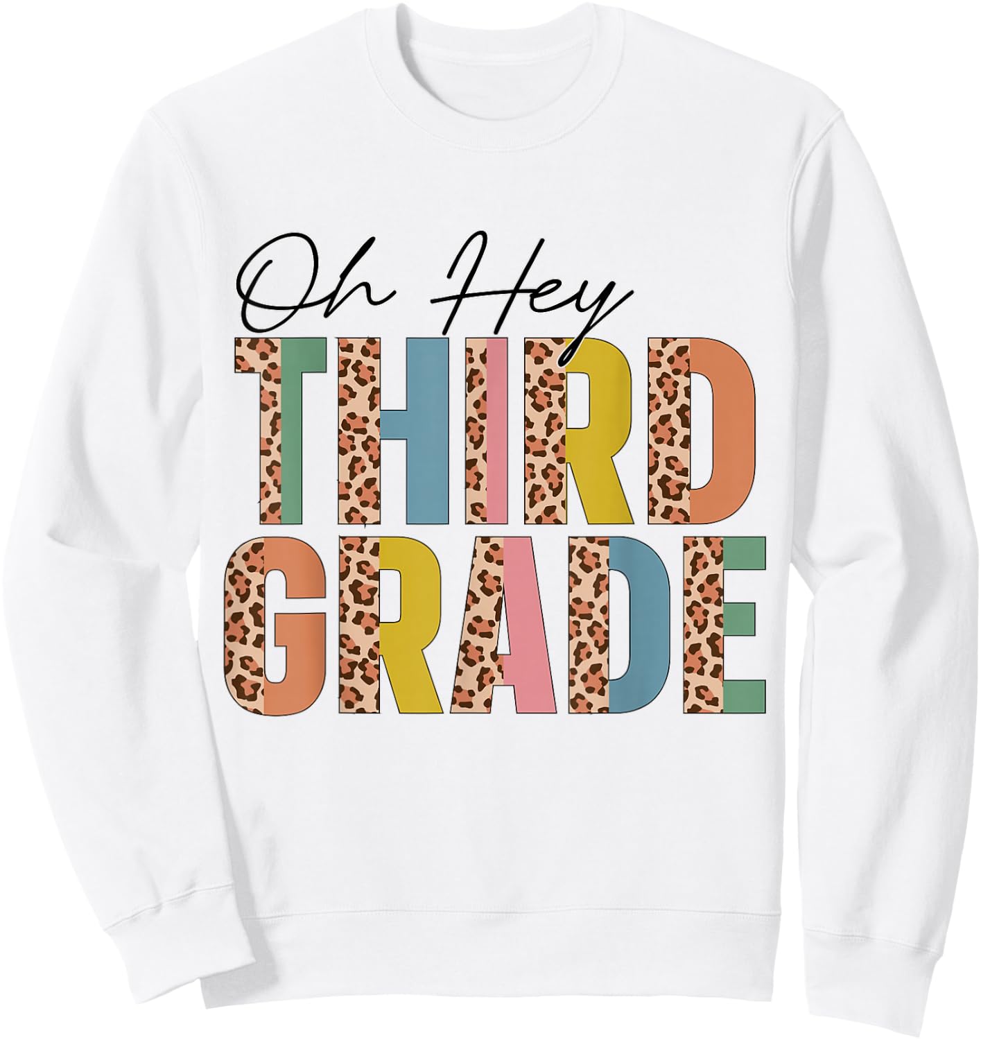 Oh Hey Third Grade Leopard Back To School Teacher Students Sweatshirt - Sweatshirt | White
