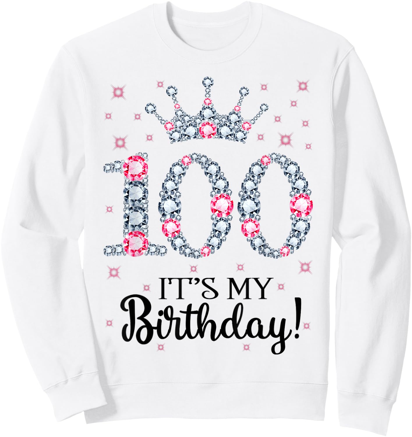 100 It's My Birthday Pink Crown 100th Birthday Gifts Sweatshirt - Sweatshirt | White