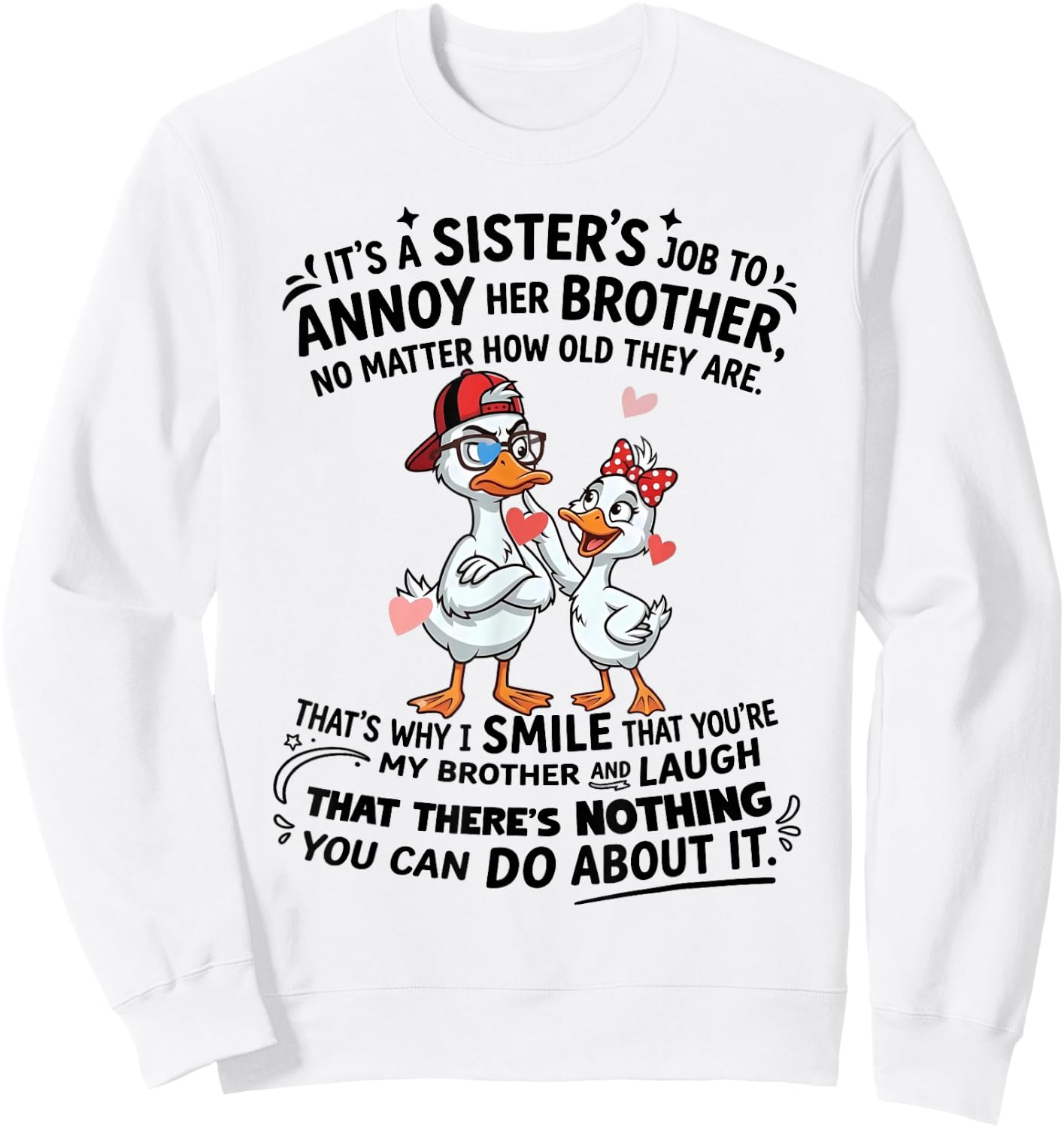 Its A Sisters Job to Annoy Her Brother Cute Ducks Sweatshirt - Sweatshirt | White