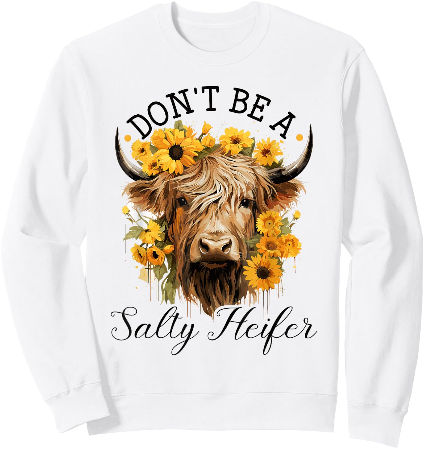 Highland Cow, Dont Be A Salty Heifer, Western Girl Country Sweatshirt - Sweatshirt | White