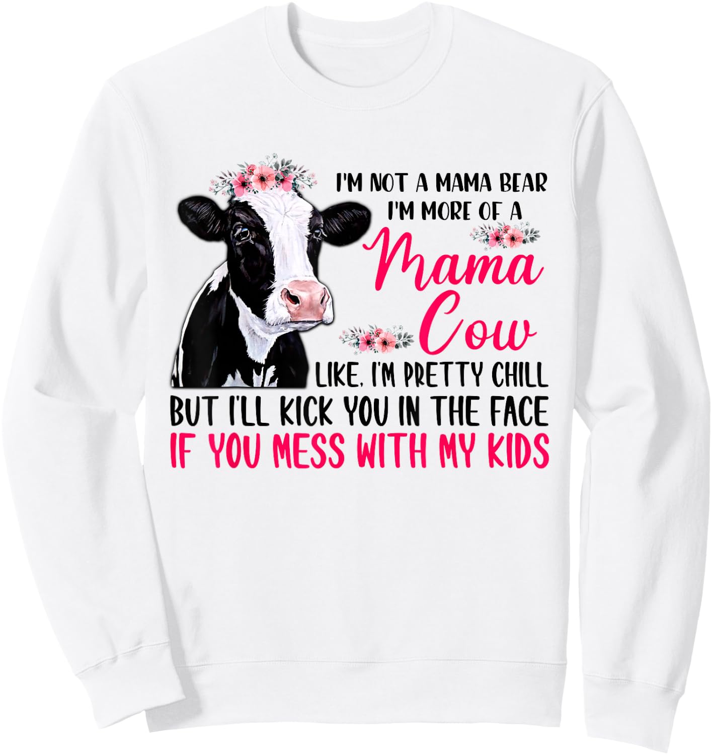 I'm Not A Mama Bear I'm More Of A Mama Cow Floral Mother Day Sweatshirt - Sweatshirt | White