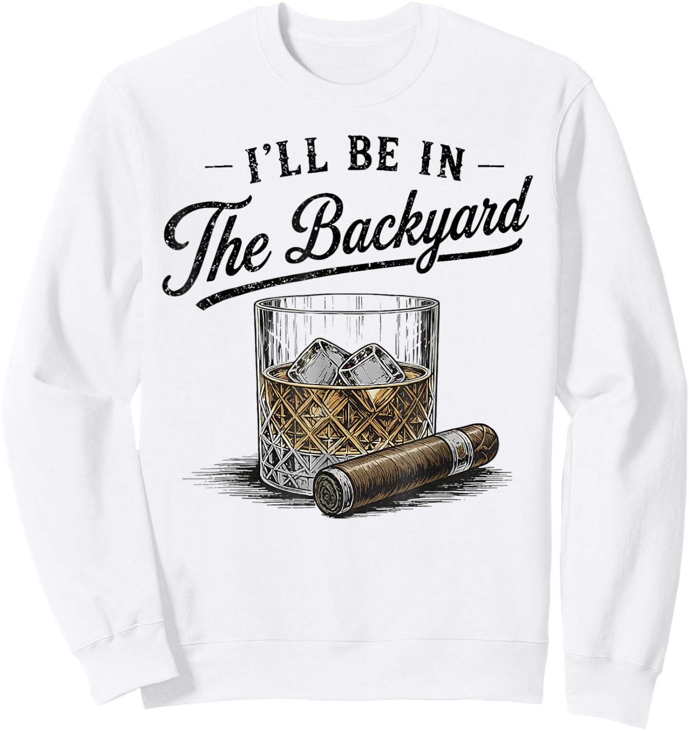 I'll Be in The Backyard Funny Father's Day Sweatshirt - Sweatshirt | White
