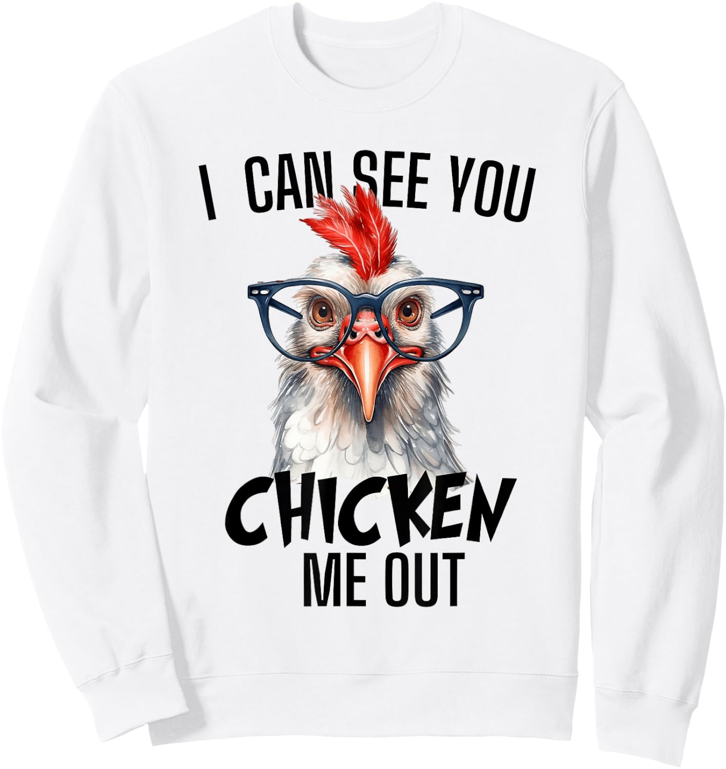 Funny Chicken Graphic I Can See You Chicken Me Out Sweatshirt - Sweatshirt | White