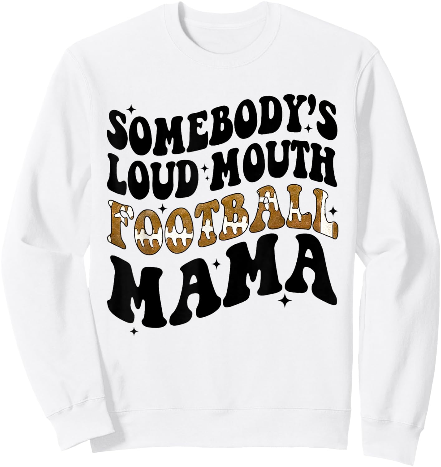 Somebody's Loud Mouth Football Mama Funny Football Mom Sweatshirt - Sweatshirt | White