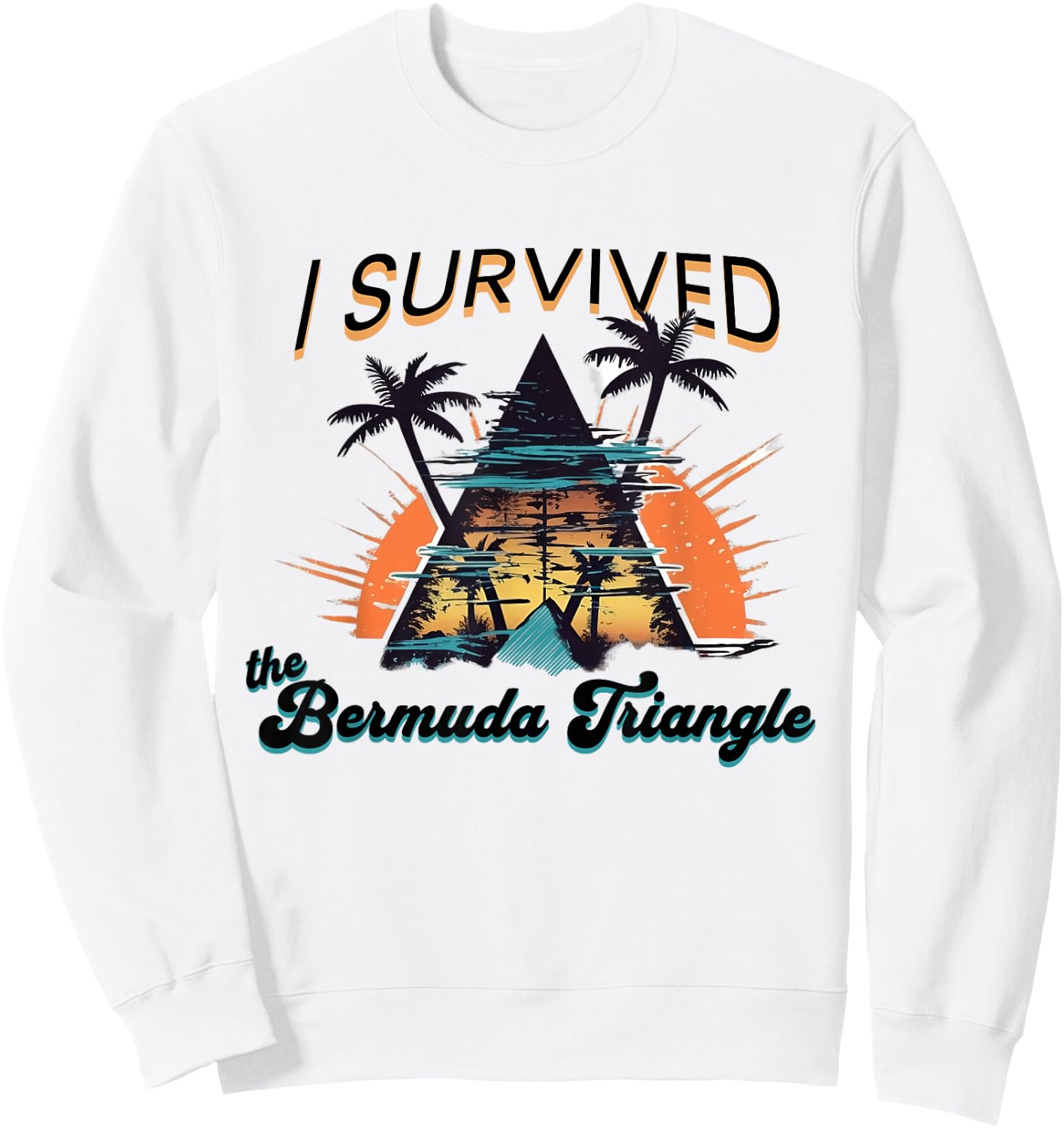 I Survived The Bermuda Triangle Funny Vacation Cruise Sweatshirt - Sweatshirt | White