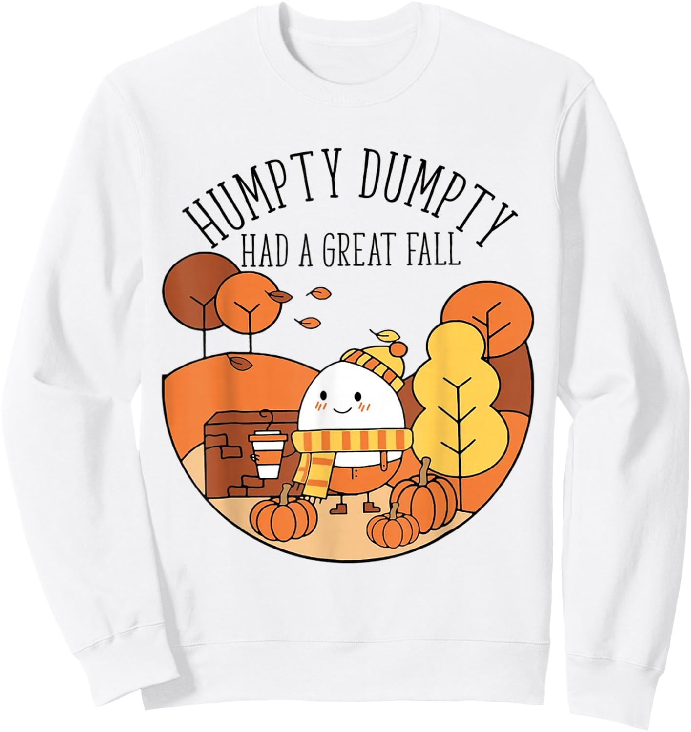 Humpty Had A Great Fall Funny Autumn Joke Thankgving Sweatshirt - Sweatshirt | White