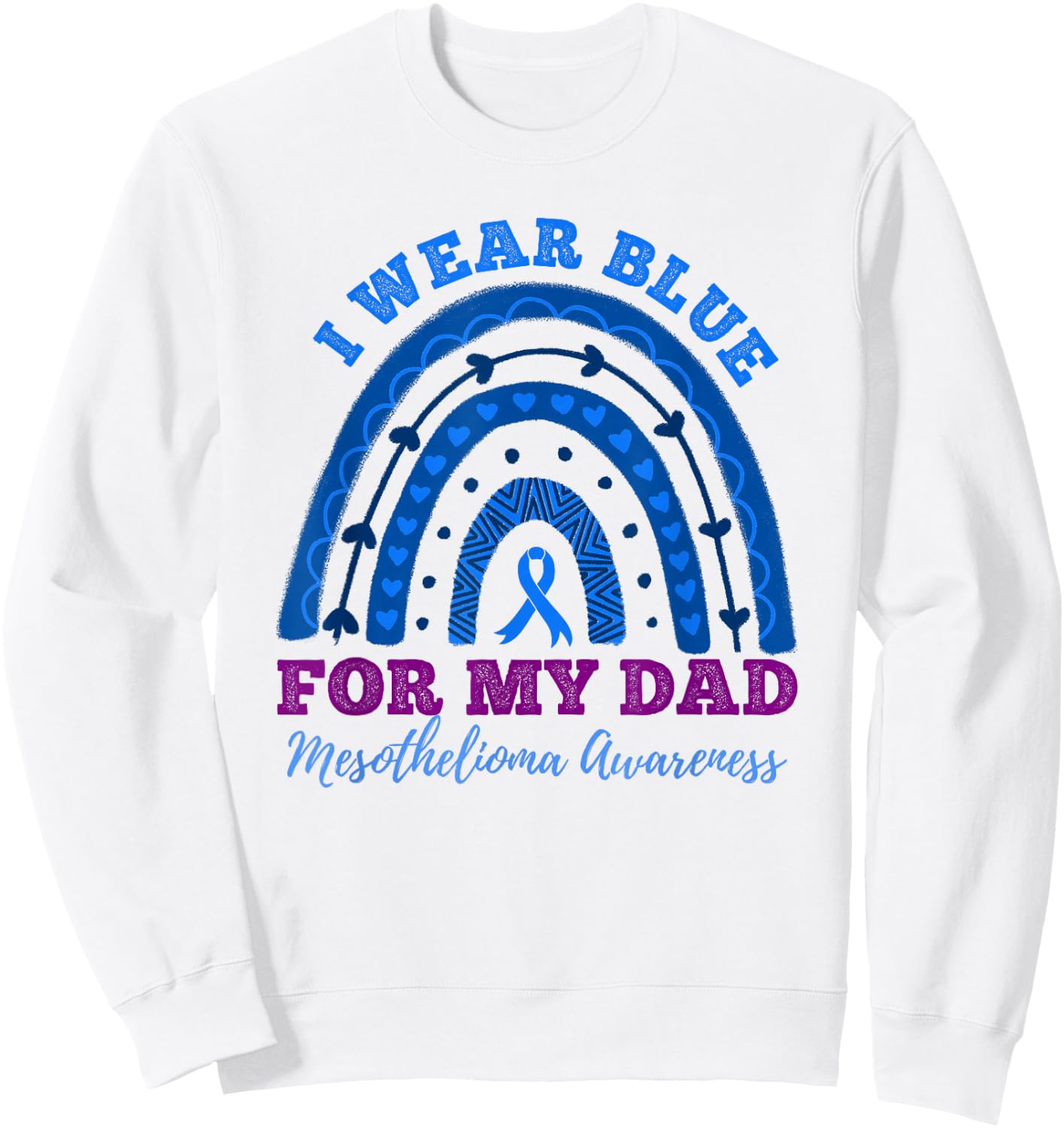 I Wear Blue for My Dad Rainbow Mesothelioma Awareness Sweatshirt - Sweatshirt | White