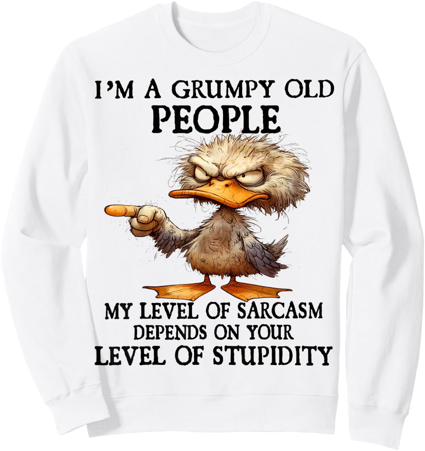 Cute Duck I'm A Grumpy Old People My Level Of Sarcasm Sweatshirt - Sweatshirt | White