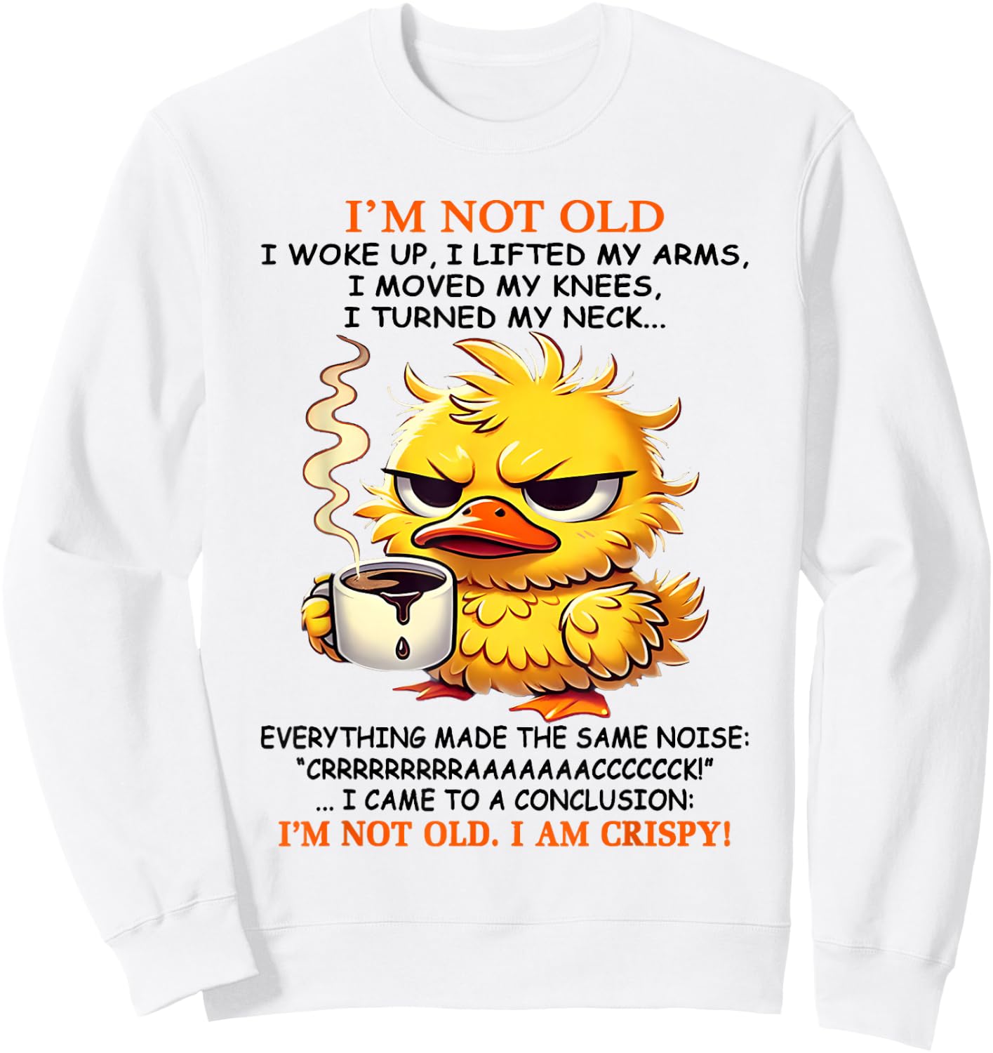 I'm not old I woke up I lifted my arms I moved my knees I Sweatshirt - Sweatshirt | White