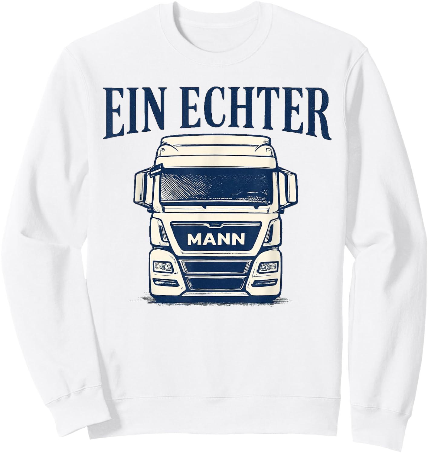 Herren LKW Fahren Berufskraftfahrer Lustig Spruch Echter Man Sweatshirt - Sweatshirt | White