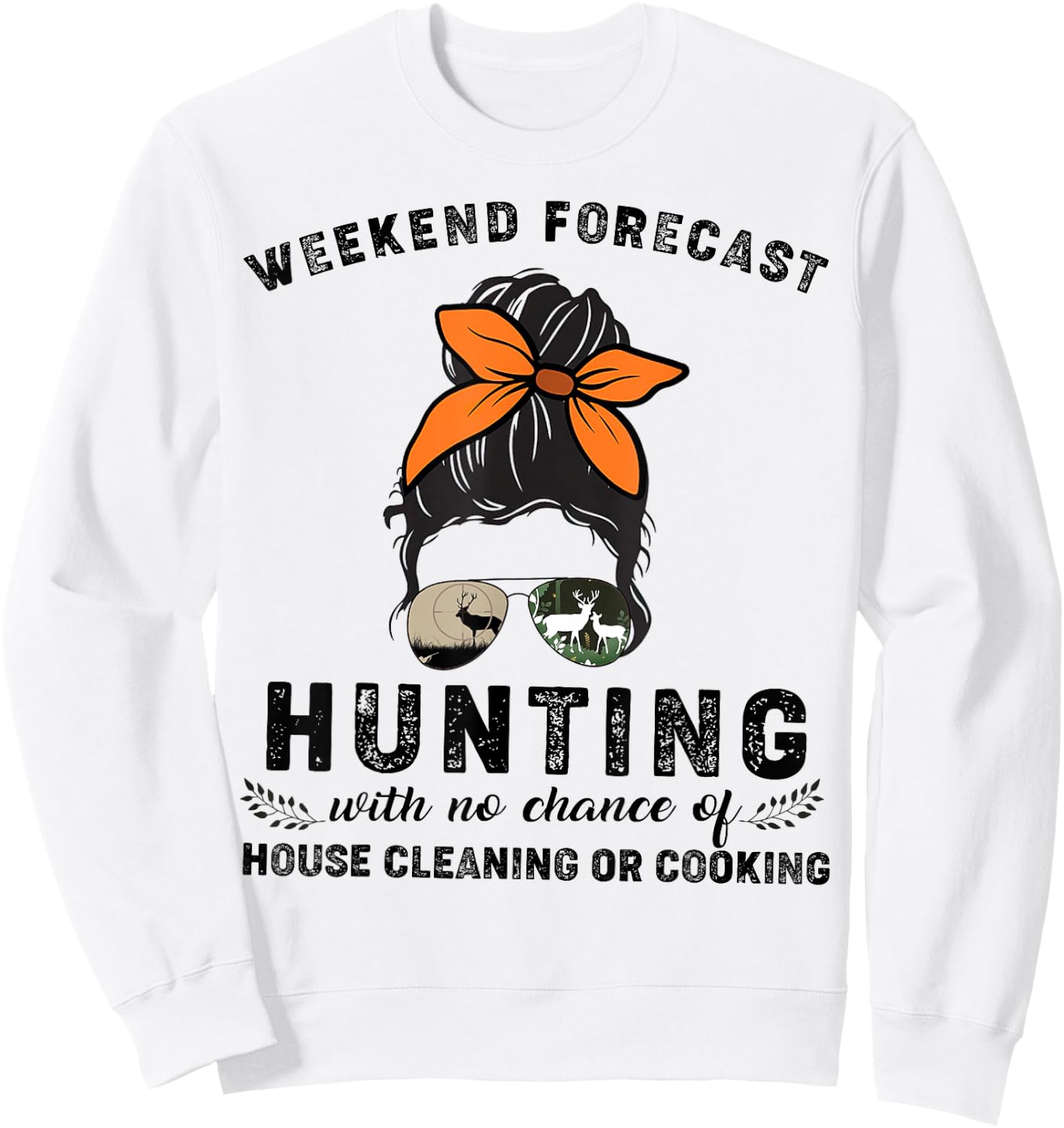 Weekend Forecast Hunting With No Chance Of House Cleaning Or Sweatshirt - Sweatshirt | White