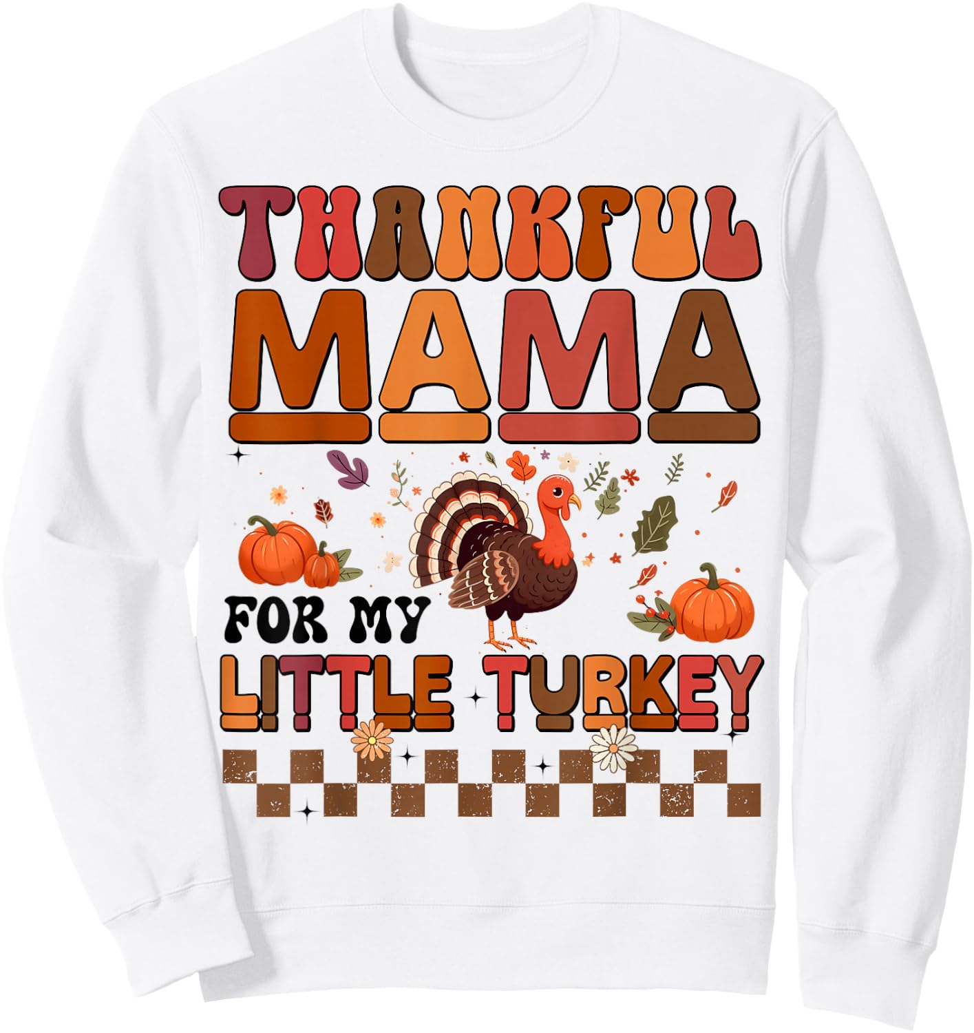 Thankful Mama For My Little Turkey Thanksgiving Family Sweatshirt - Sweatshirt | White