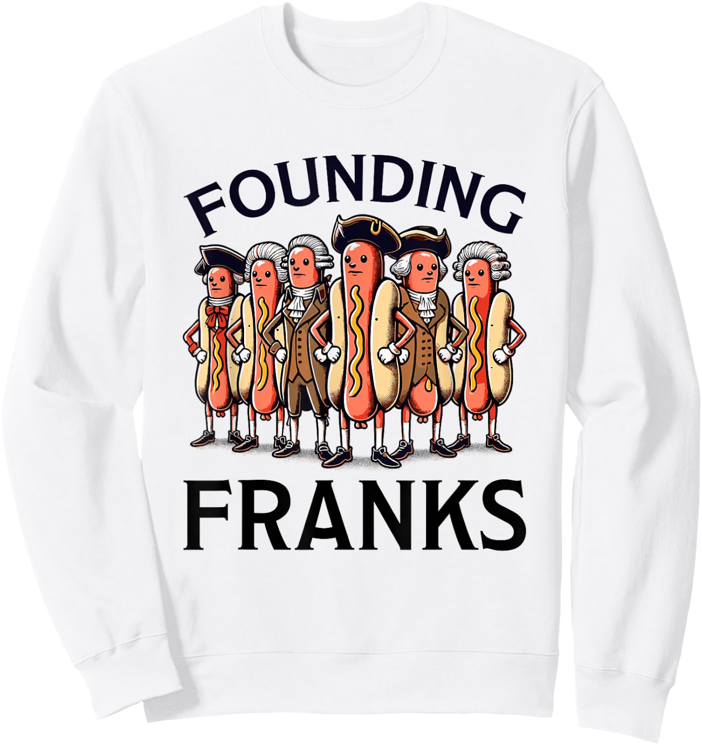 Funny 4th of July Hot Dog - Founding Franks Patriotic Sweatshirt - Sweatshirt | White