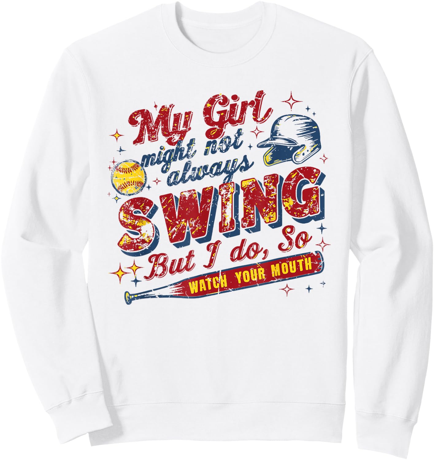 My Girl Might Not Always Swing But I Do, So Watch Your Mouth Sweatshirt - Sweatshirt | White