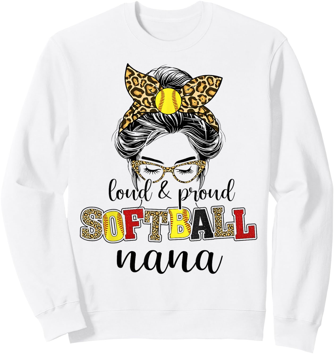 Loud and proud softball Nana messy bun leopard women Sweatshirt - Sweatshirt | White