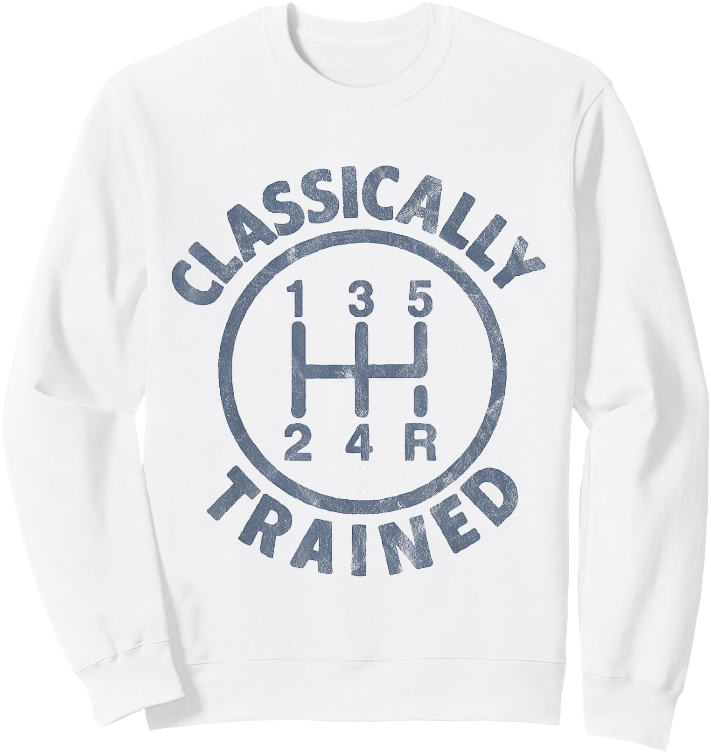 Classically Trained Manual Transmission Manual Driving Cars Sweatshirt - Sweatshirt | White