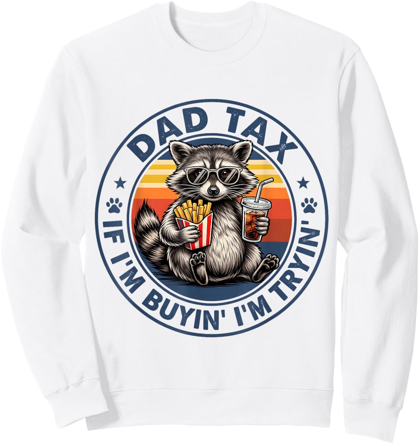 Dad Tax If I'm Buying I'm Trying Funny Fathers Day Dad Humor Sweatshirt - Sweatshirt | White