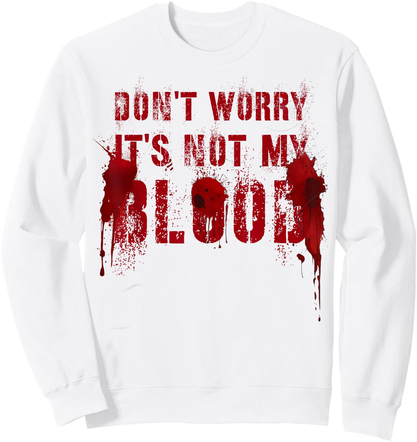 Funny DON'T WORRY IT'S NOT MY BLOOD Film Buff Vigilante Gag Sweatshirt - Sweatshirt | White
