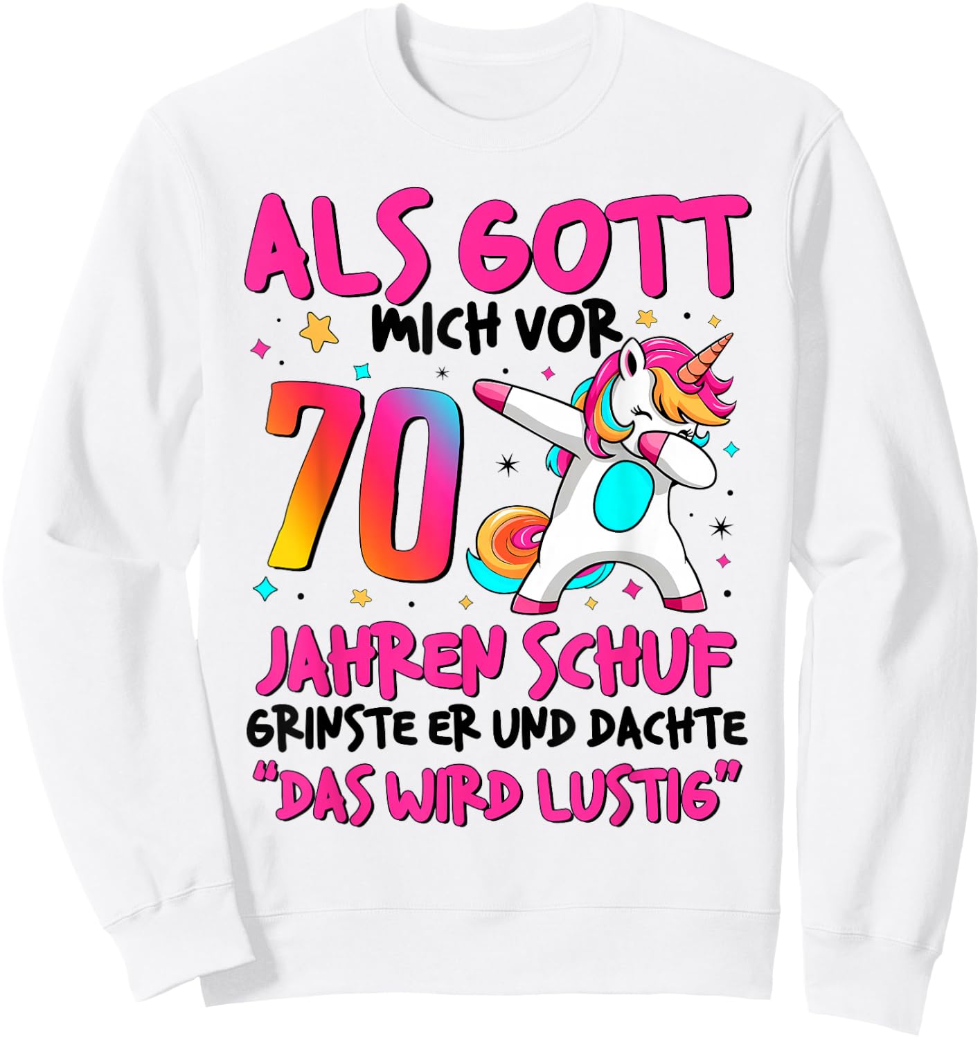 70 Geburtstag Frauen 70 Jahre Frau 70Er Das Wird Lustig Sweatshirt - Sweatshirt | White