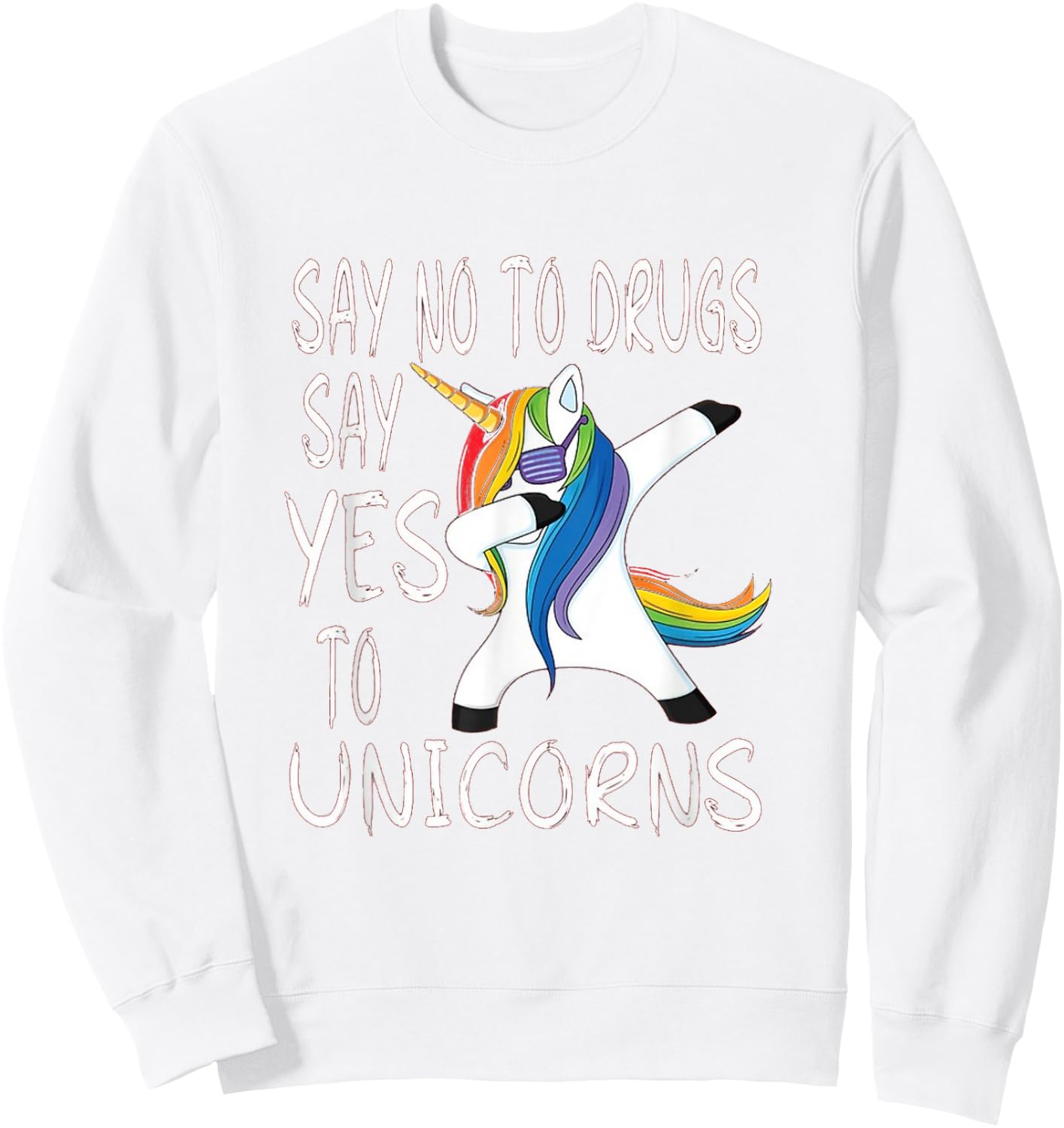 Say No To Drugs Say Yes to Unicorns Red Ribbon Week Sweatshirt - Sweatshirt | White
