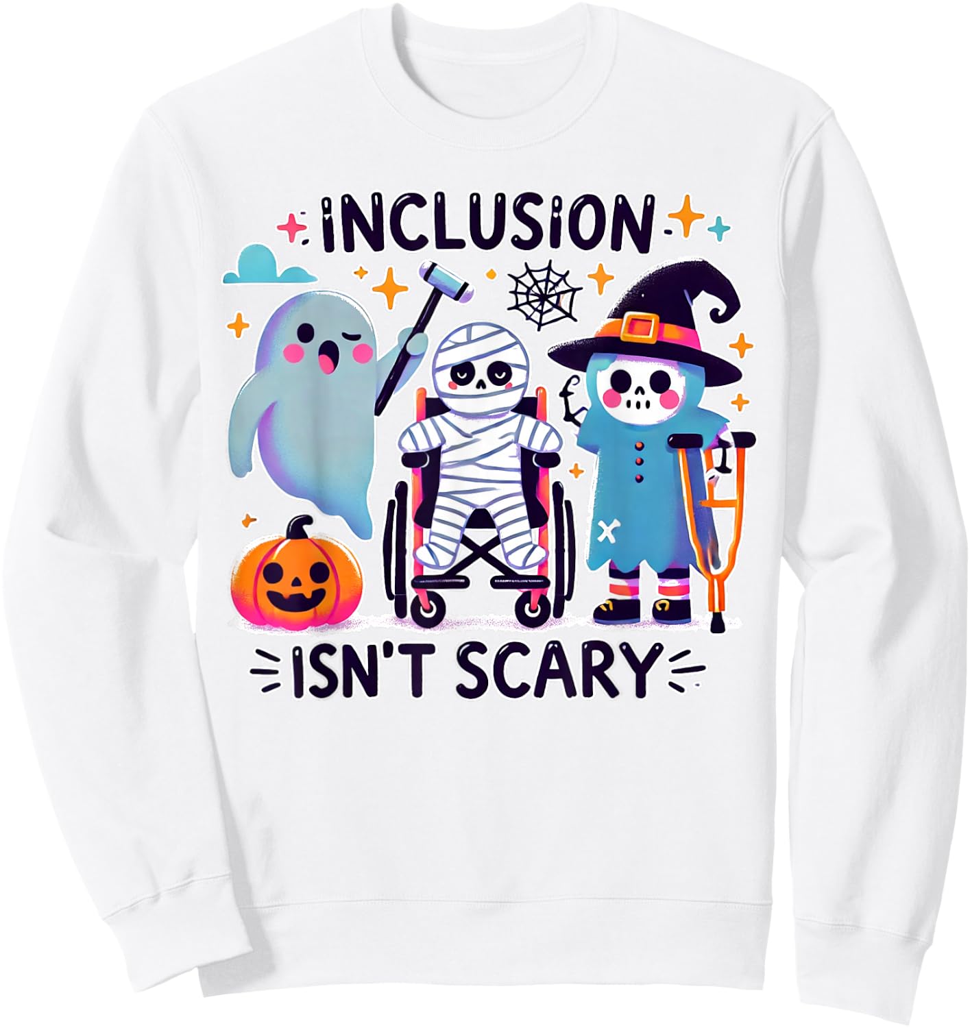 Inclusion Isn't Scary Special Education Sped Teacher Sweatshirt - Sweatshirt | White