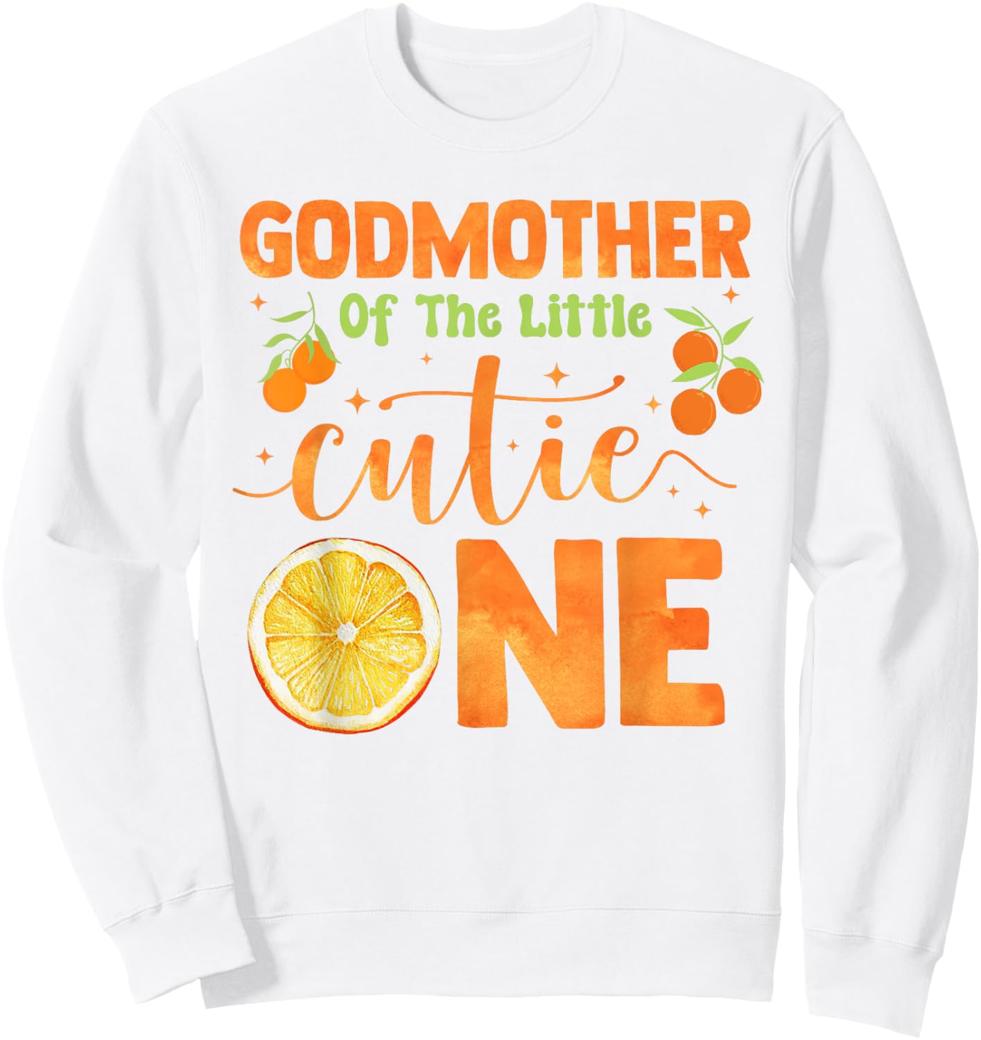 Godmother of the Little Cutie Baby Shower Orange 1st Bday Sweatshirt - Sweatshirt | White