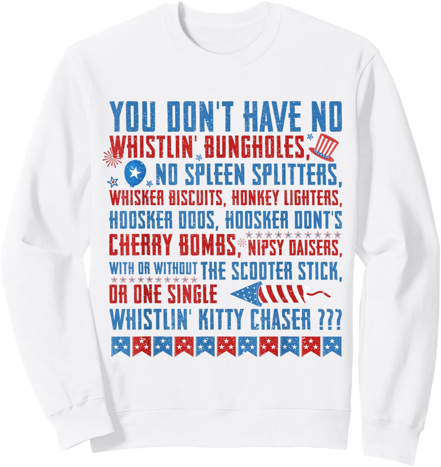 You Don’t Have No Whistlin' Bungholes Funny July 4th of July Sweatshirt - Sweatshirt | White