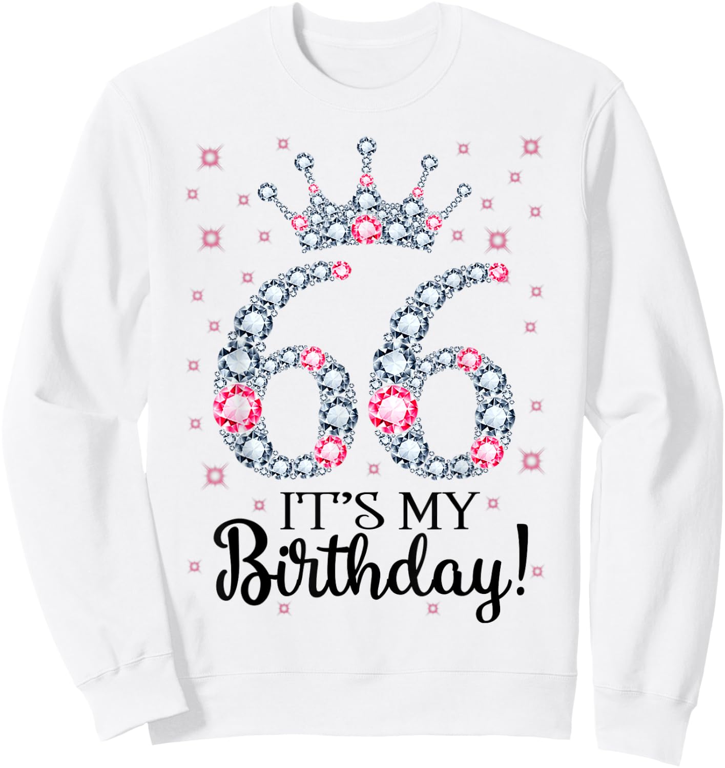 66 It's My Birthday Pink Crown 66th Birthday Gifts Sweatshirt - Sweatshirt | White