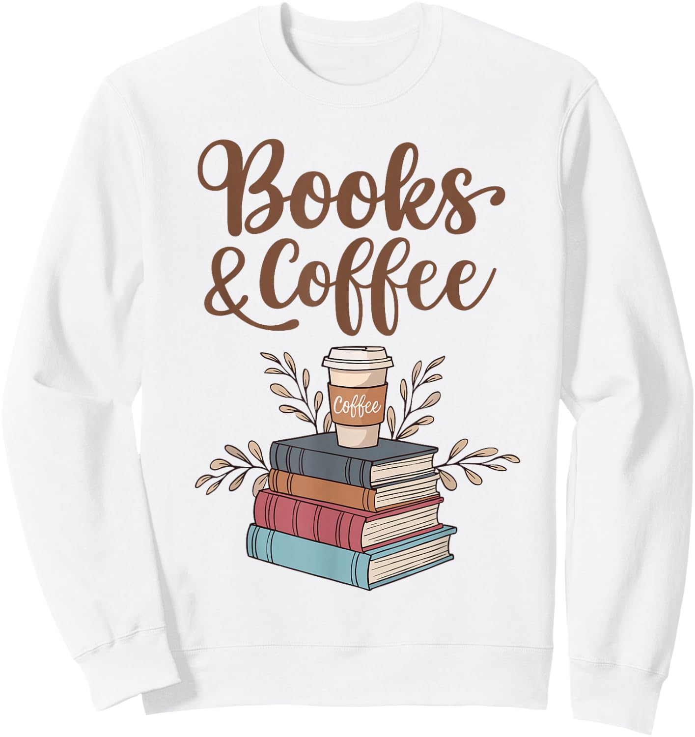 Reading and Coffee Lovers | Coffee and Books , White Sweatshirt - Sweatshirt | White