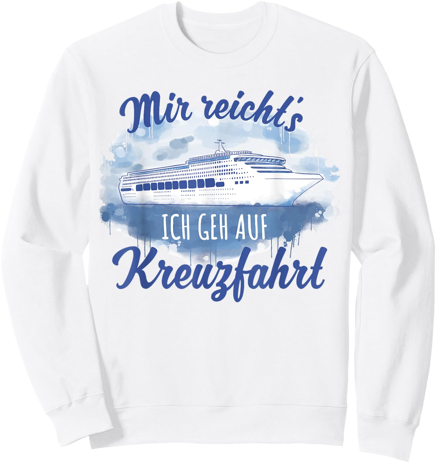 Mir reicht´s ich geh auf Kreuzfahrt [German Language], White, s Sweatshirt - Sweatshirt | White