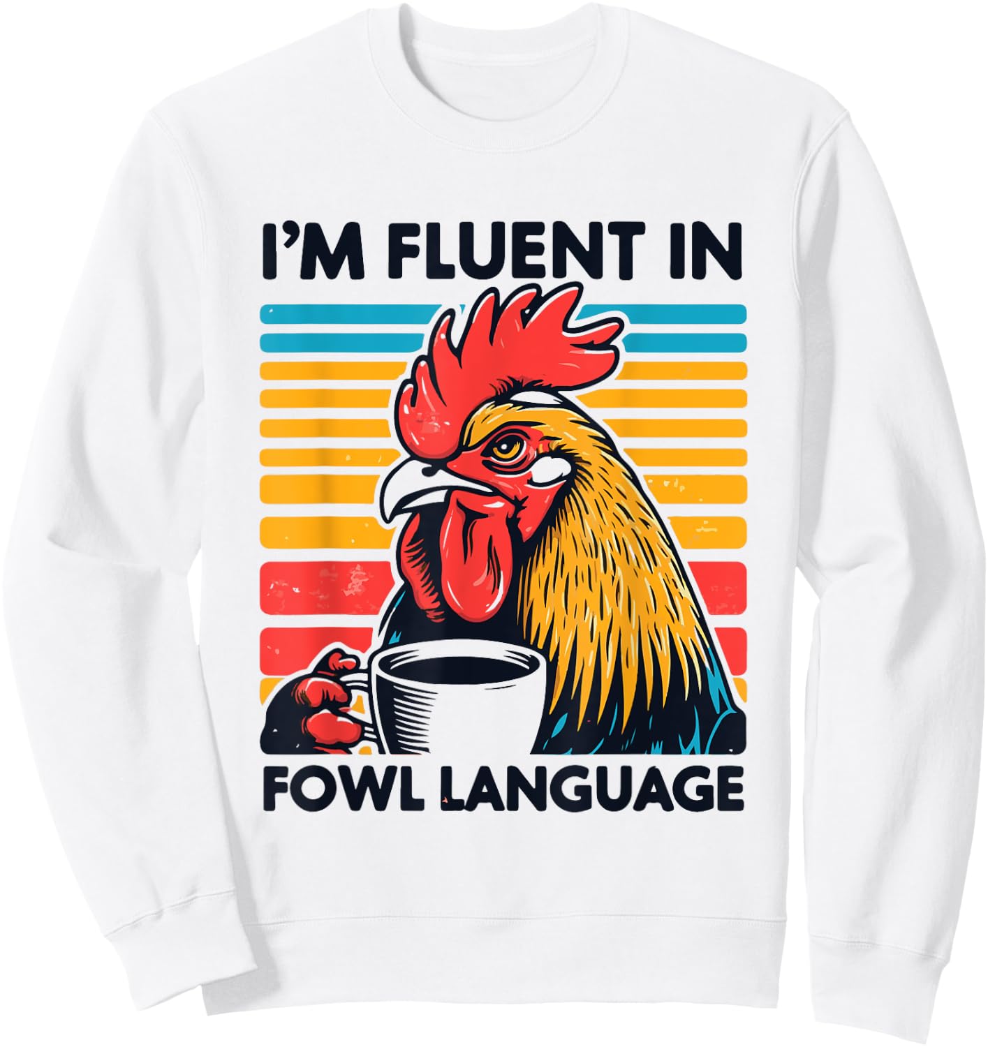 Funny Chicken I Speak Fluent Fowl Language Sweatshirt - Sweatshirt | White