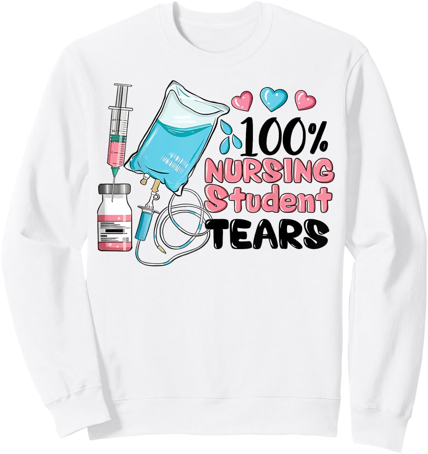 100% Nursing Student Tears, Funny Student Nurse School Sweatshirt - Sweatshirt | White