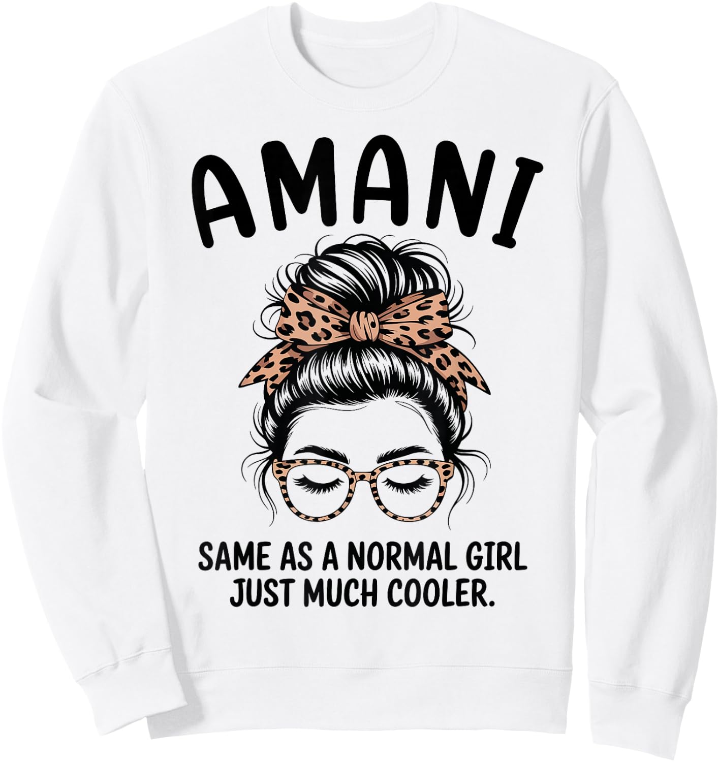 Amani Same As A Normal Girl Just Much Cooler Girl Name Sweatshirt - Sweatshirt | White