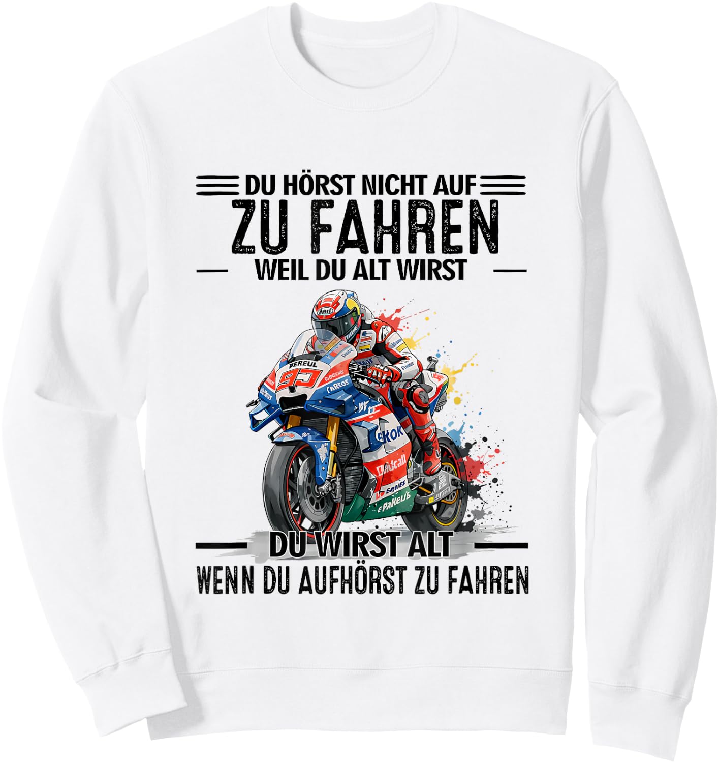 du hörst Nicht auf zu Fahren Weil du alt wirst du wirst Sweatshirt - Sweatshirt | White