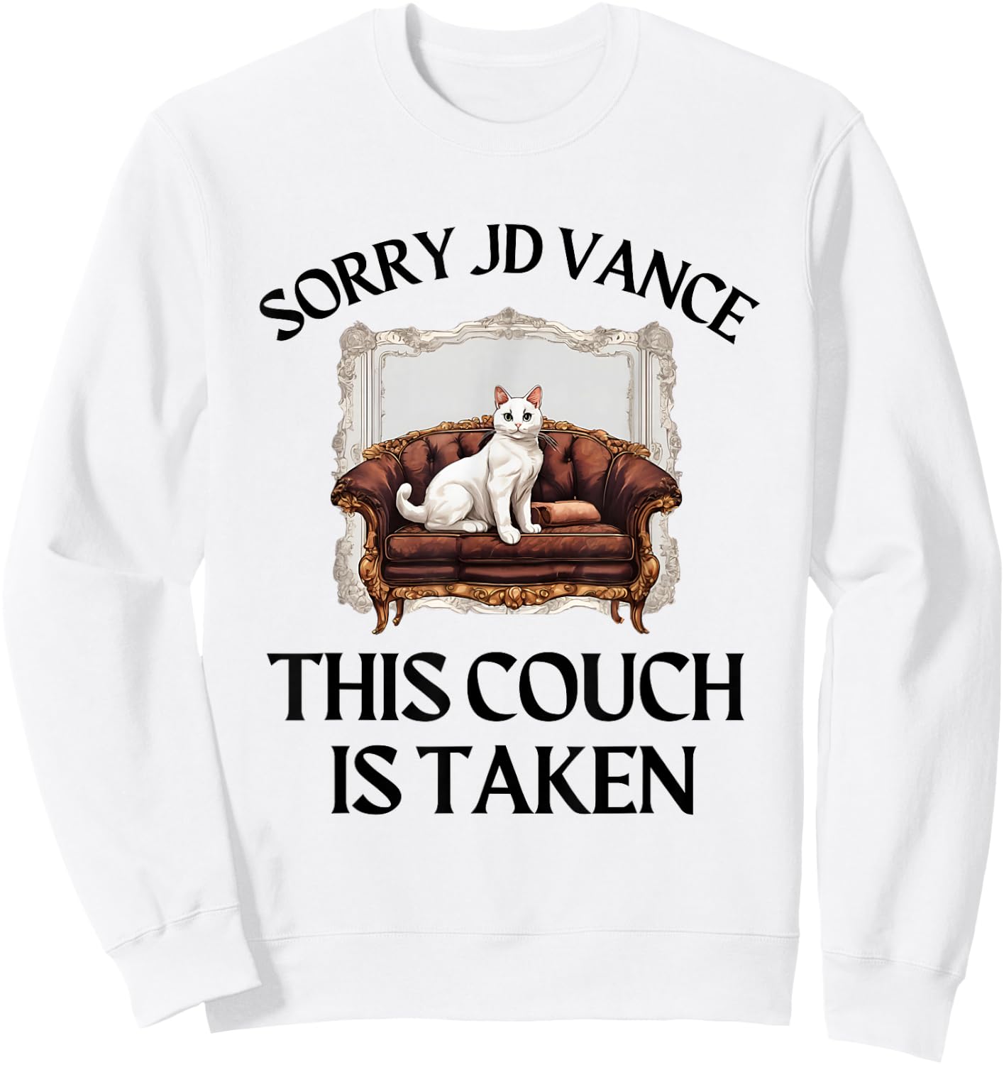 Sorry JD Vance This Couch is Taken Cat Lady Kamala Voter Sweatshirt - Sweatshirt | White
