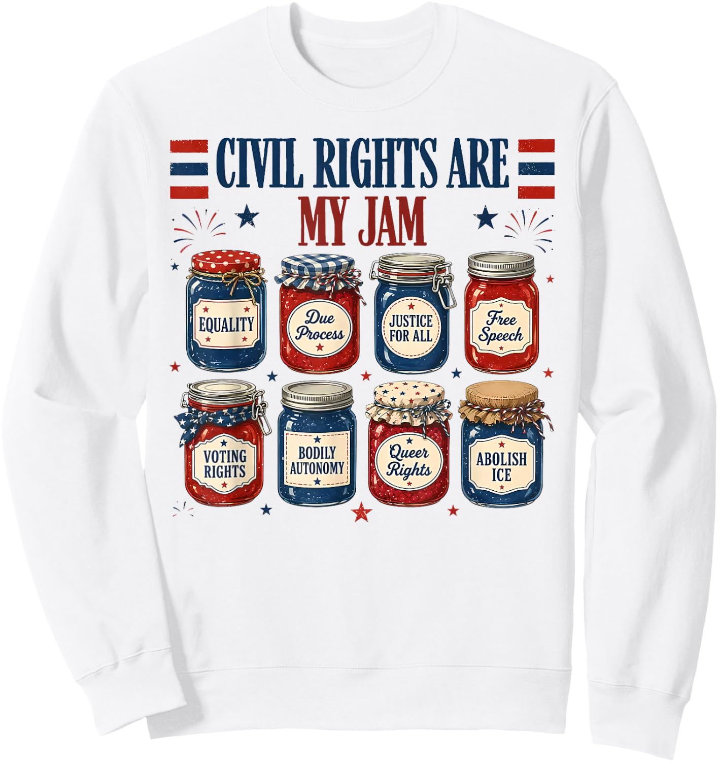 Civil Rights are My Jam Liberal Values Fourth of July Sweatshirt - Sweatshirt | White