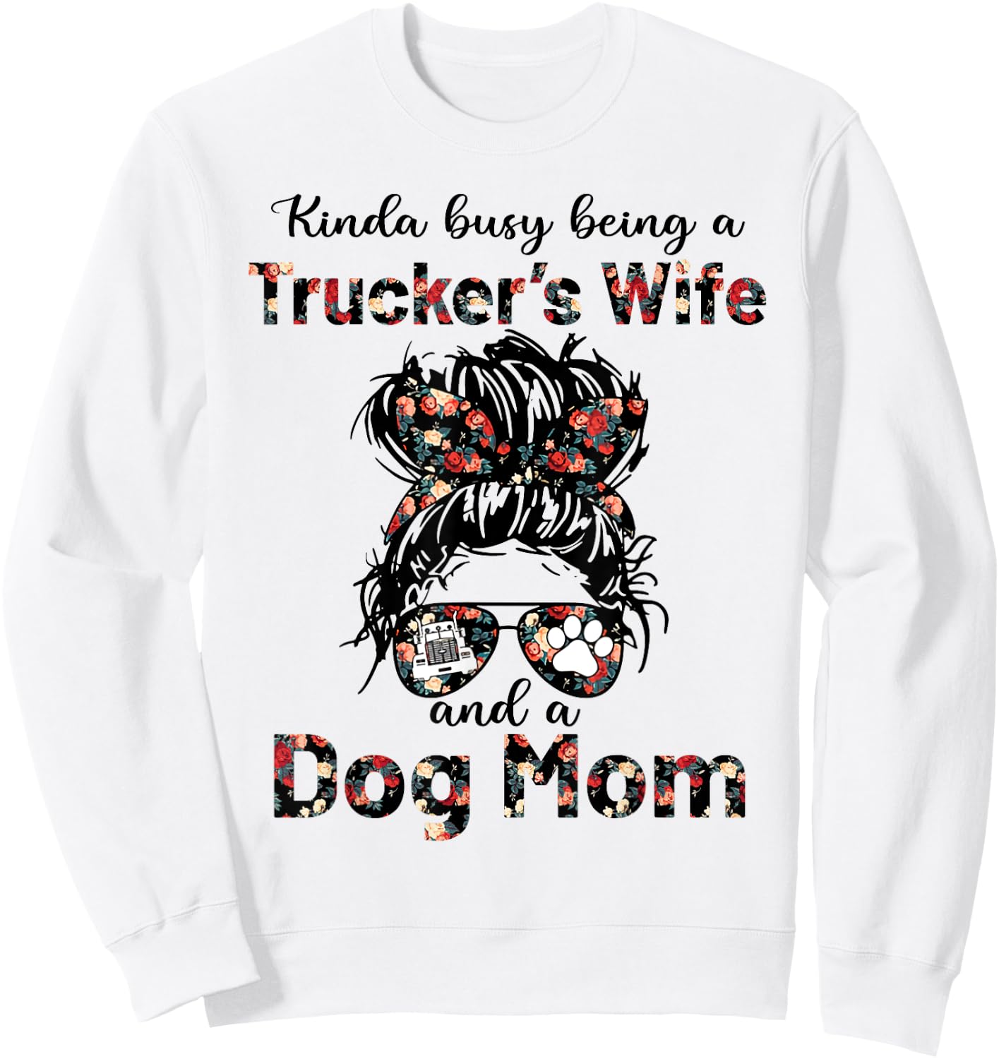 Kinda busy being a trucker's wife and a dog mom flower Men Women Sweatshirt - Sweatshirt | White