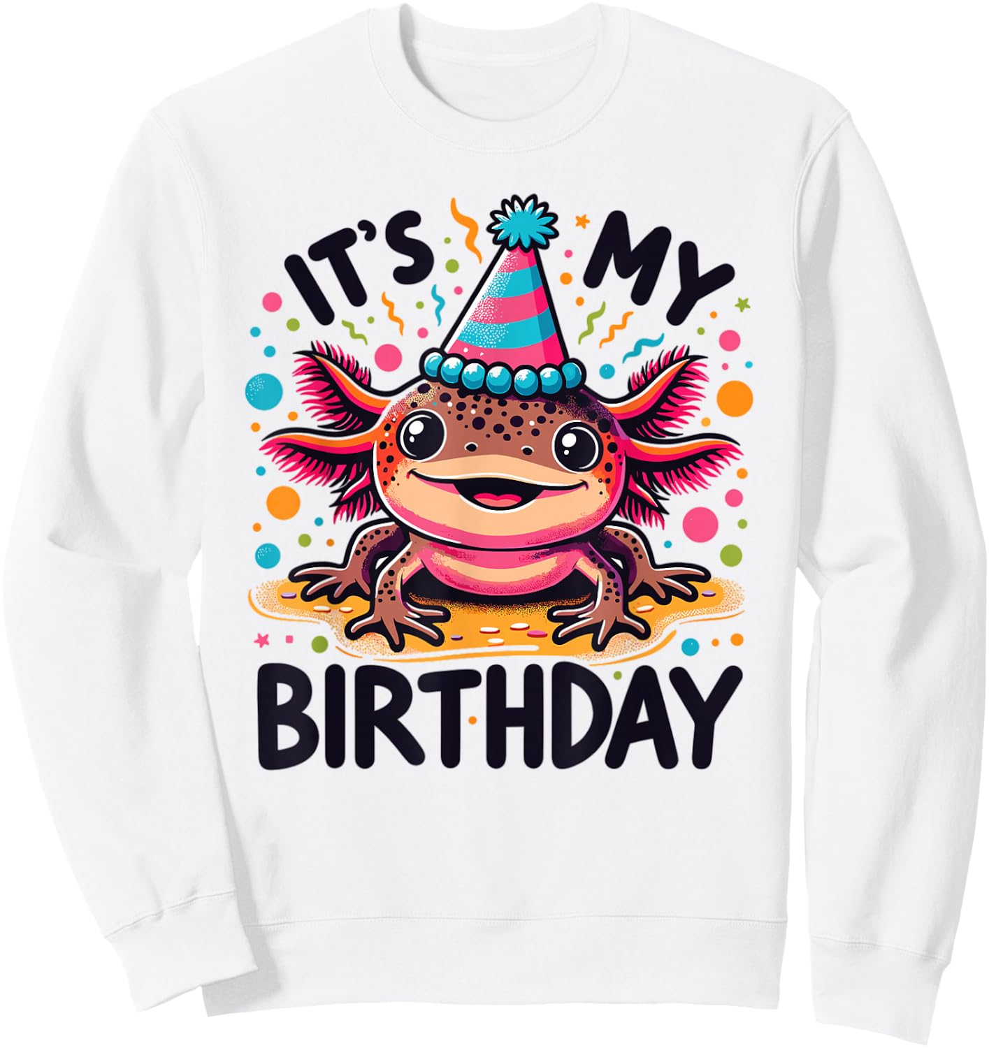 Axolotl Birthday for Children a Birthday Axolotl Sweatshirt - Sweatshirt | White