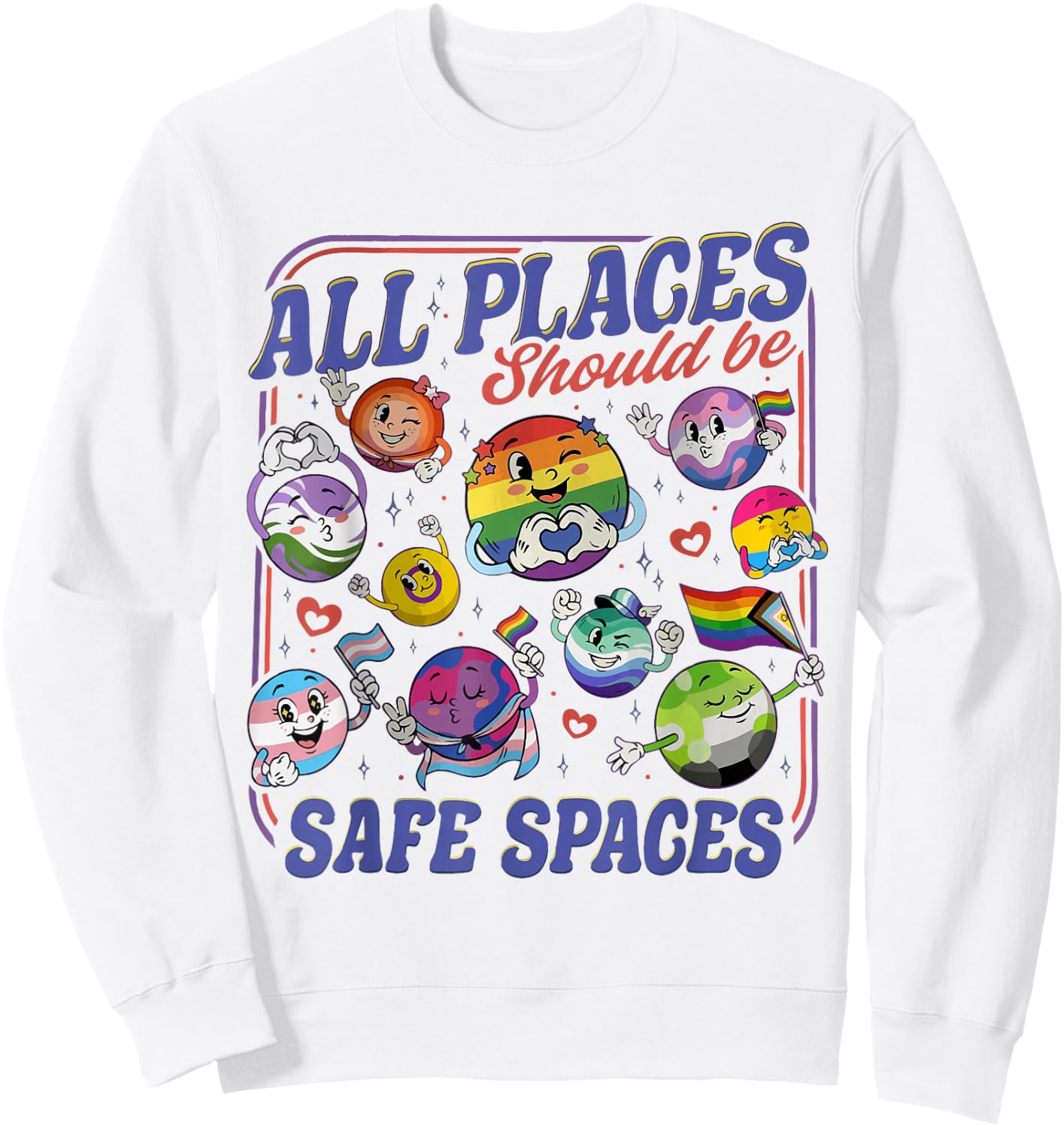 All Places Should Be Safe Spaces LGBTQ Pride Month Planets Sweatshirt - Sweatshirt | White