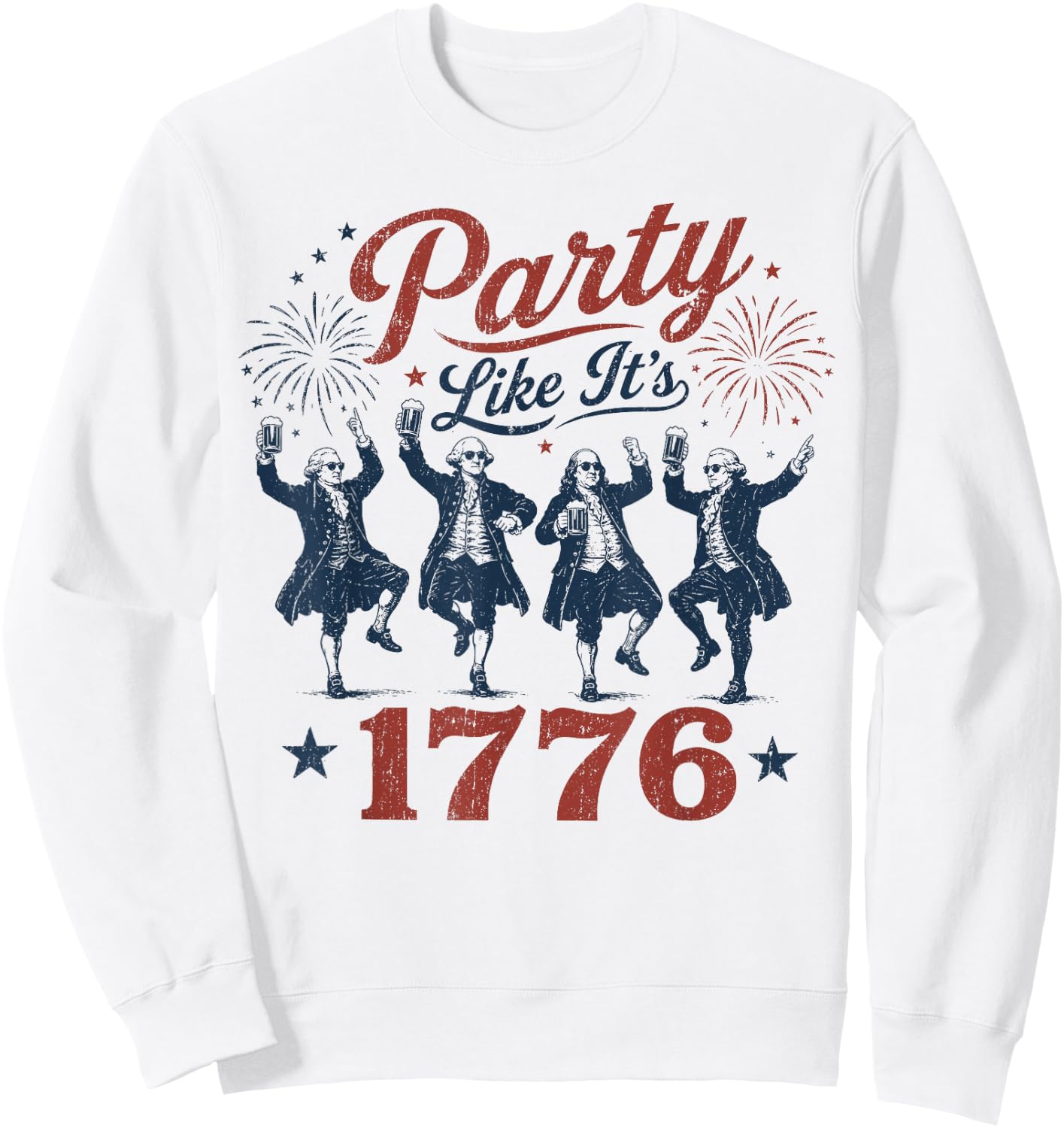Founding Fathers Squad Party Like It is 1776 4th of July Sweatshirt - Sweatshirt | White