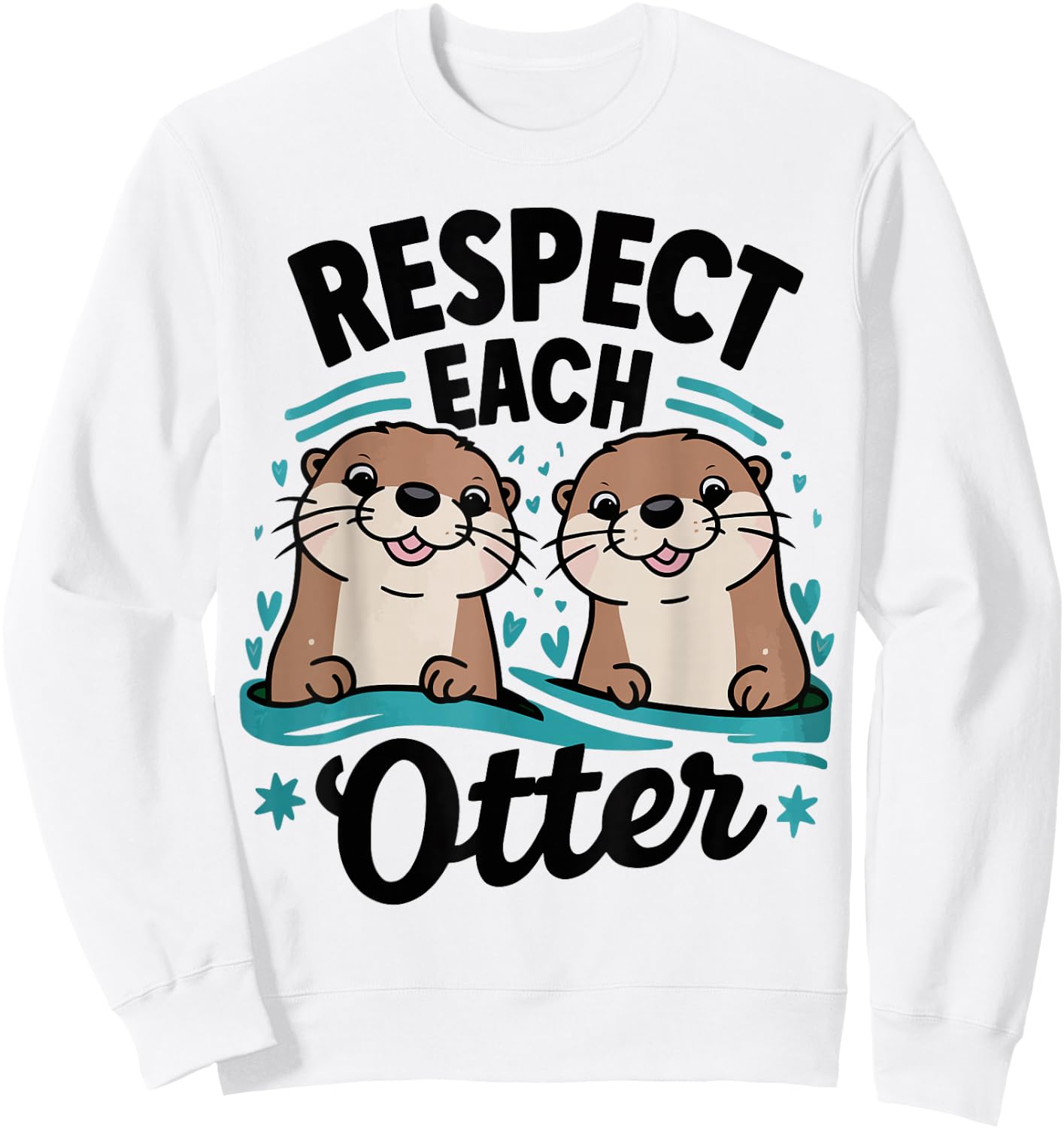 Respect Each Otter Cute Animal Lover Friendship Nature Pun Sweatshirt - Sweatshirt | White