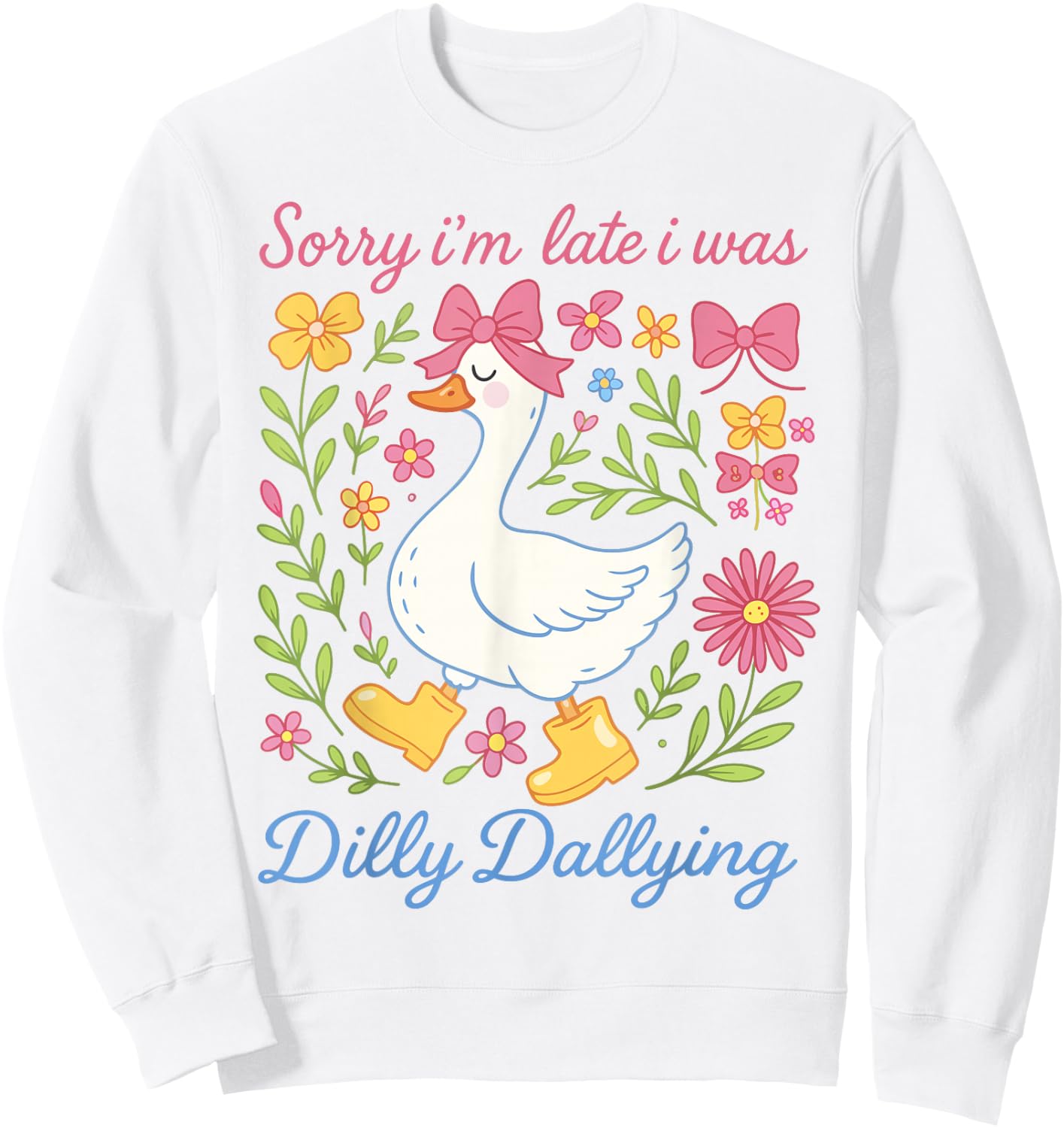 Sorry I'm Late I was Dilly Dallying Goose Shirts Coquette Sweatshirt - Sweatshirt | White