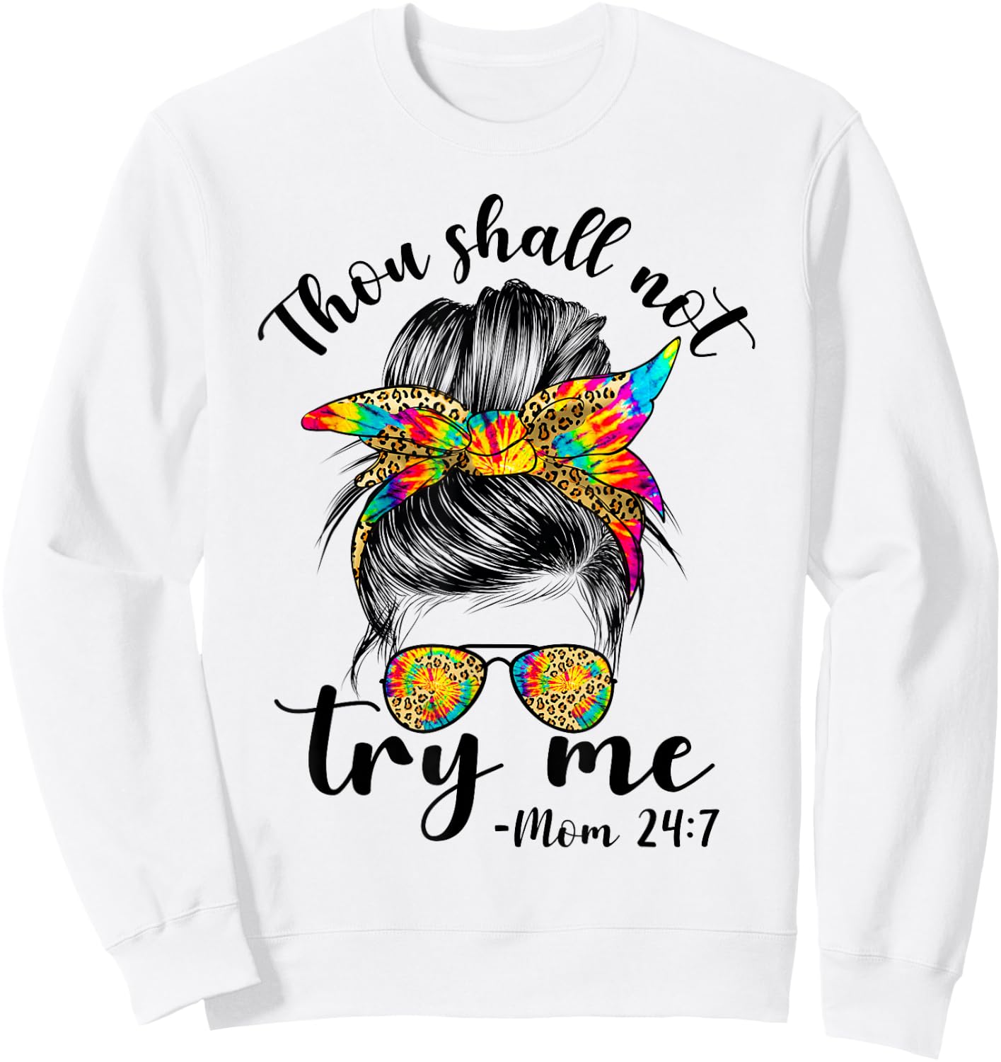 Thou shall not try me MOm 24:7 tie dye leopard messy bun mom Sweatshirt - Sweatshirt | White