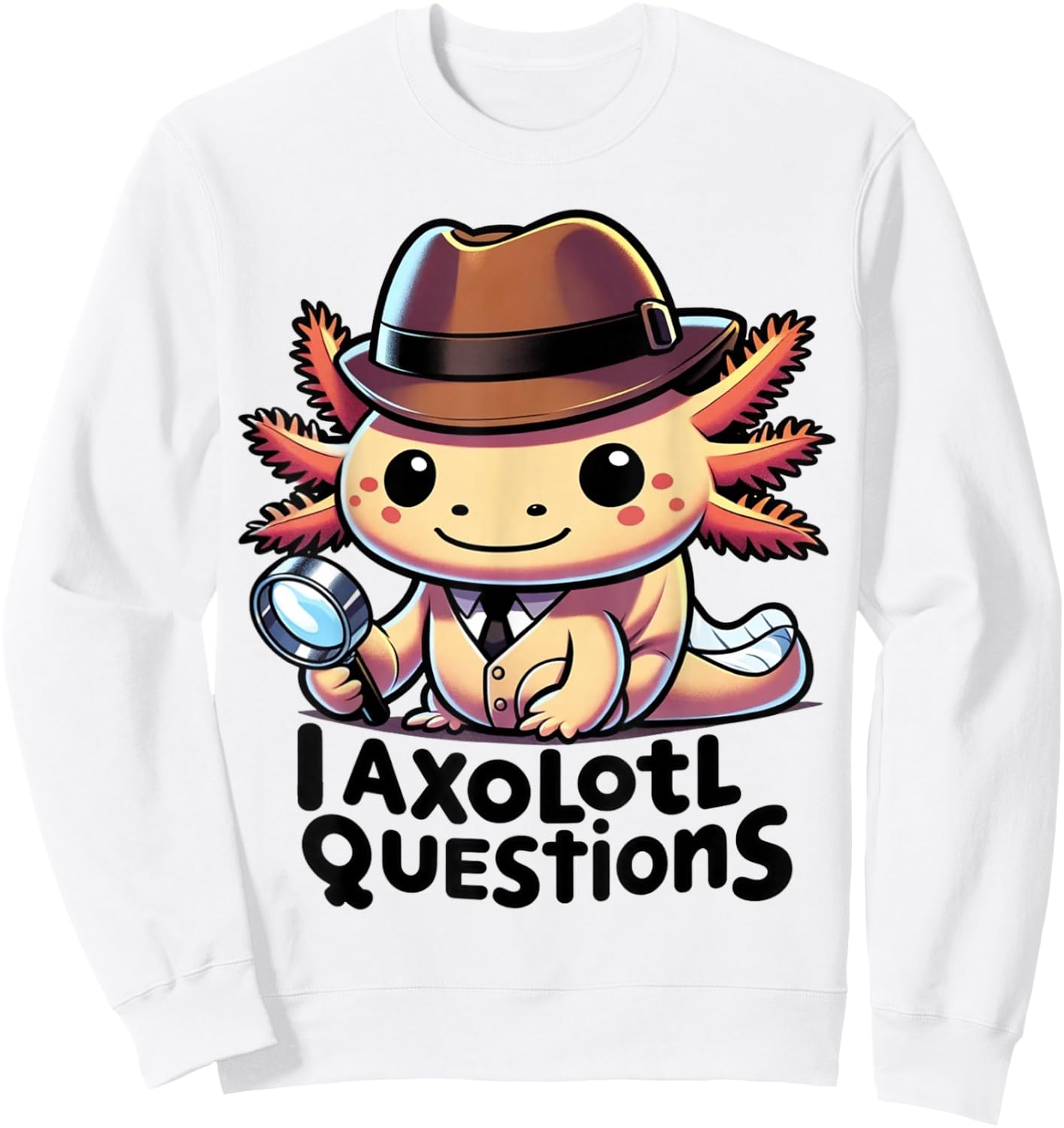 Funny I Axolotl Questions Cute And Funny Axolotl Detective Sweatshirt - Sweatshirt | White
