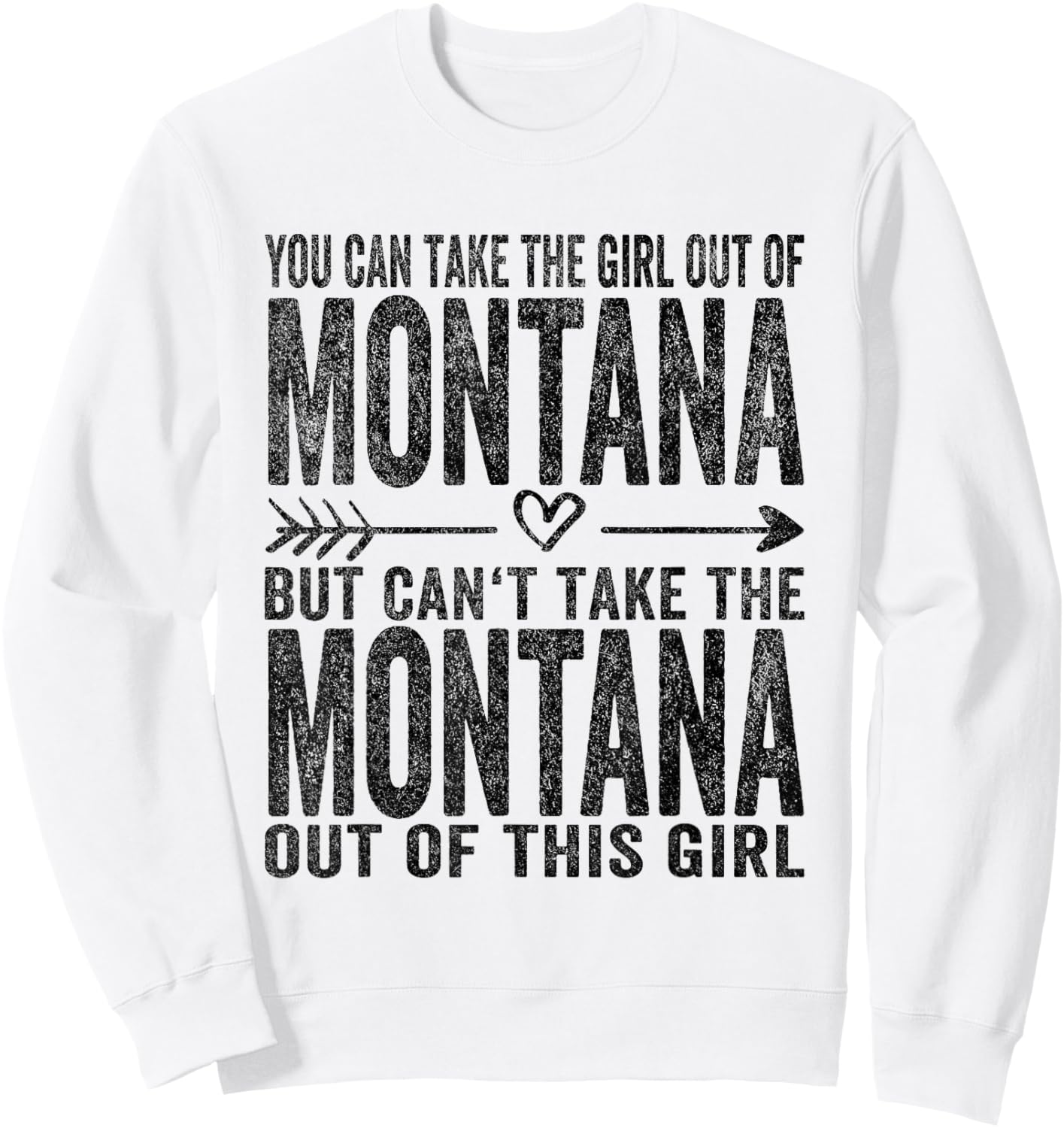 You Can Take The Girl Out Of Montana Roots Montana Girl Sweatshirt - Sweatshirt | White
