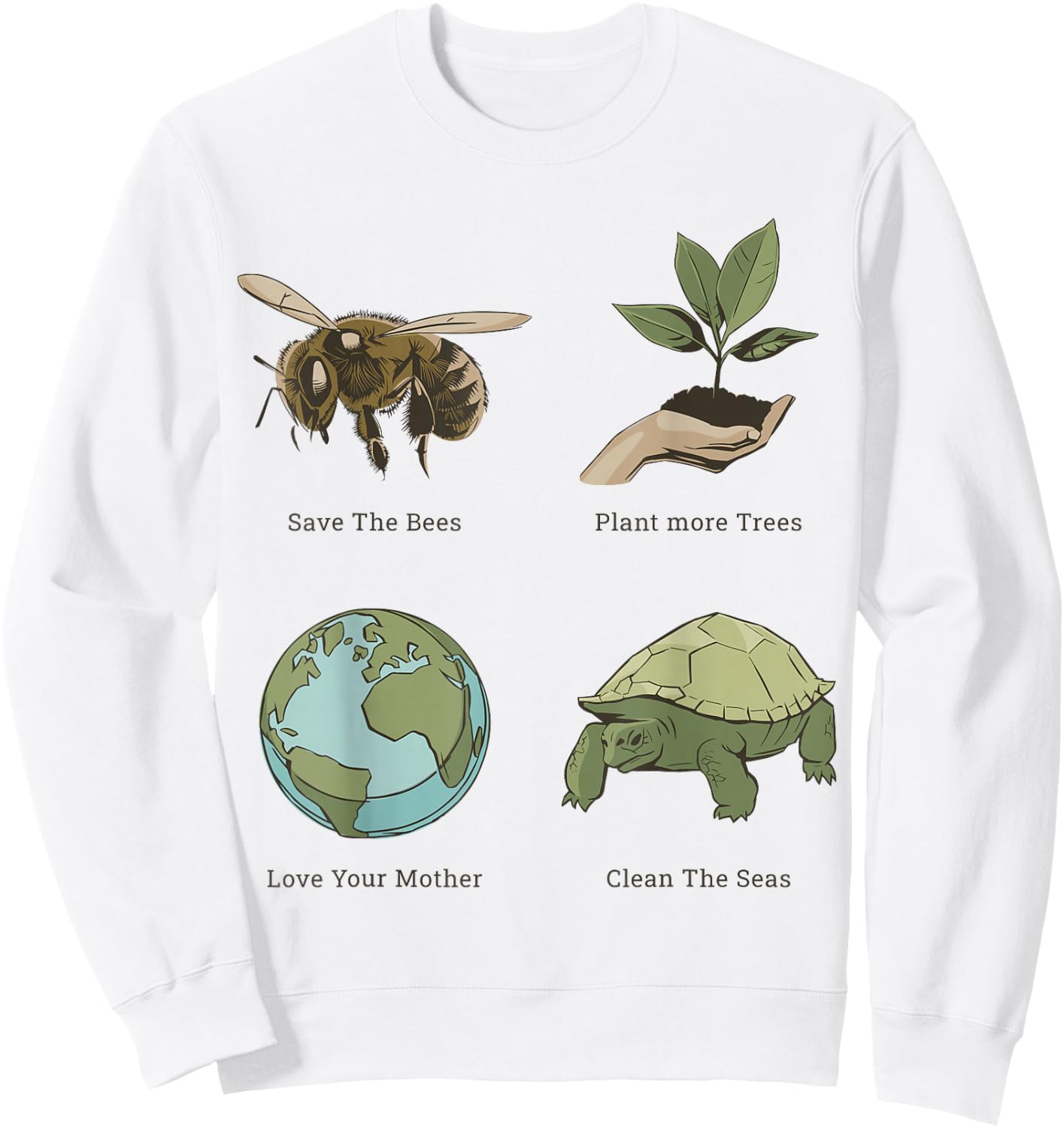 Earth Day Save the Bees Plant More Trees Clean the Seas Sweatshirt - Sweatshirt | White