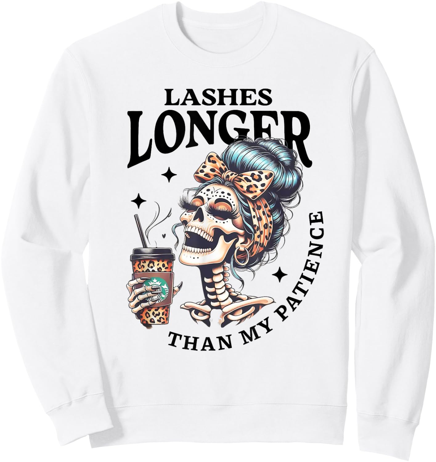 Cute Lashes Longer Than My Patience Skeleton Sarcastic Quote Sweatshirt - Sweatshirt | White