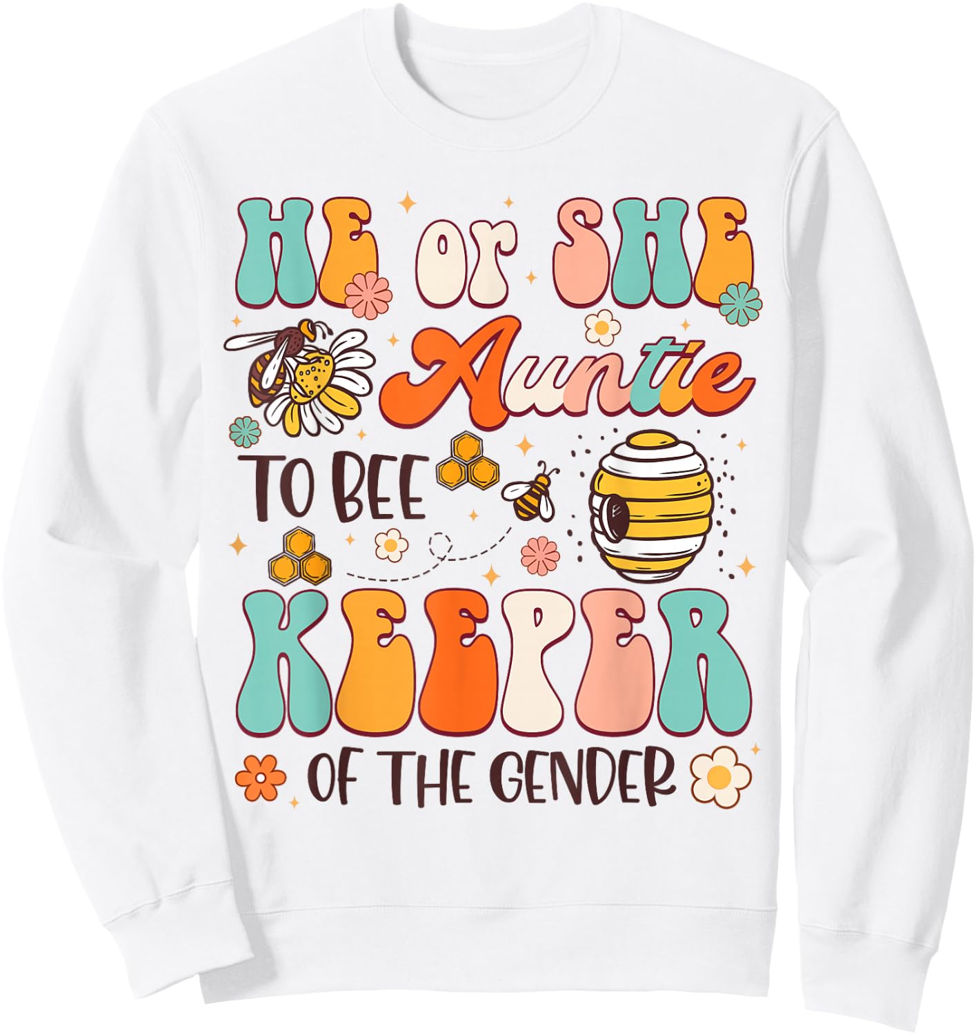 He Or She Auntie To Bee Keeper Of The Gender Reveal Groovy Sweatshirt - Sweatshirt | White