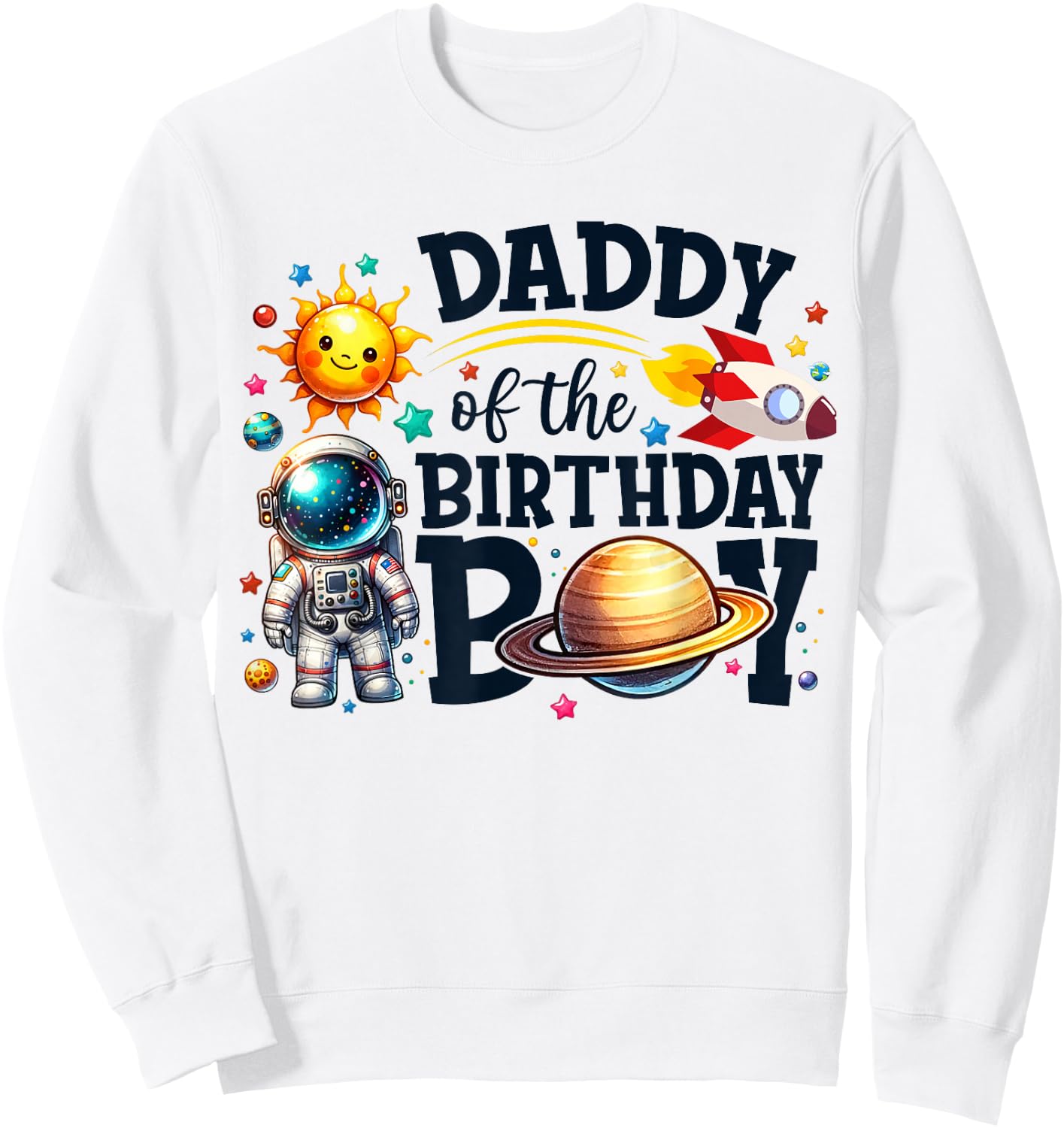 Daddy of The Birthday Boy Astronaut Dad Family Space Planets Sweatshirt - Sweatshirt | White