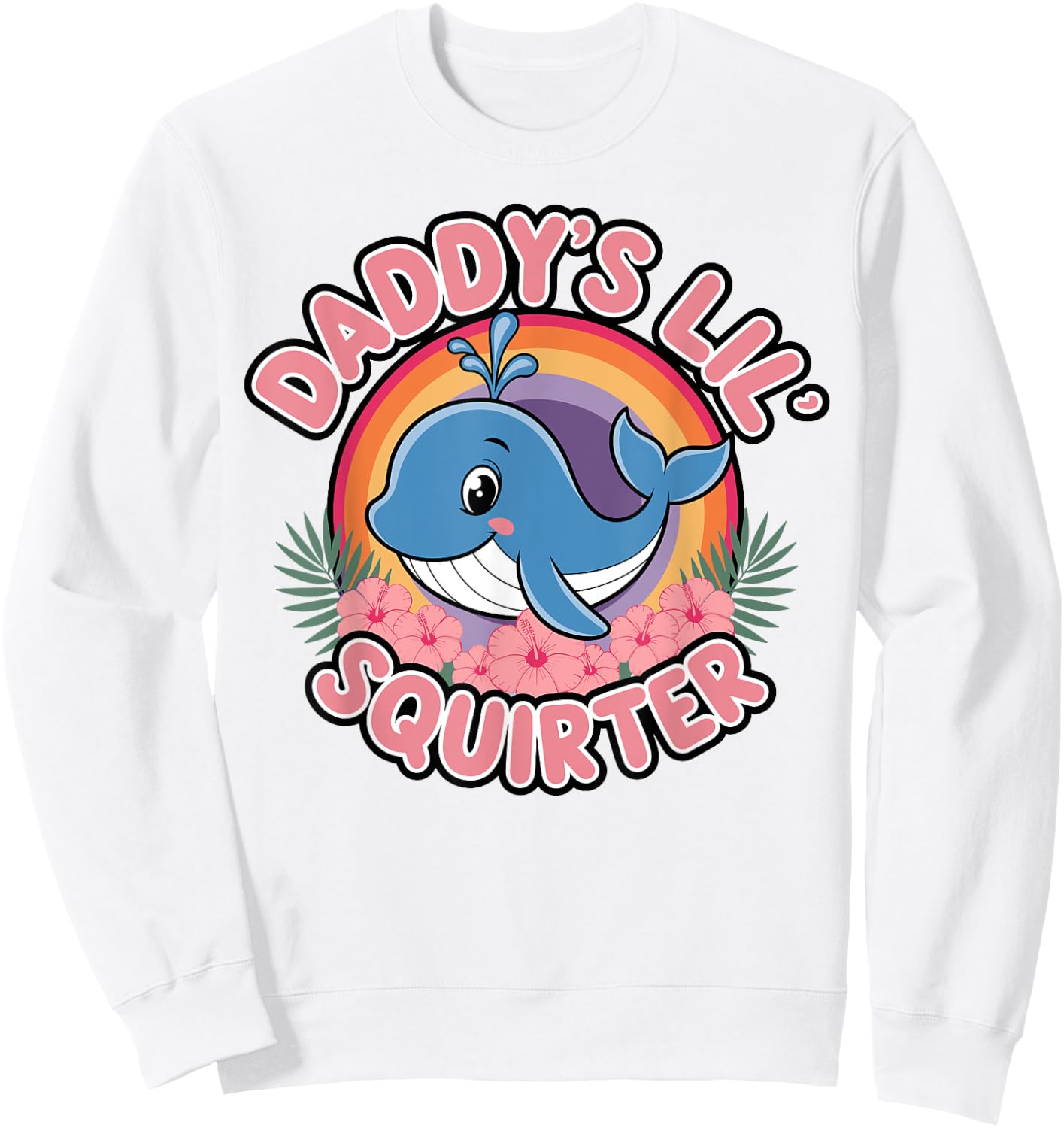 Funny Daddy's Lil Squirter cute Embarrassing Woman Sweatshirt - Sweatshirt | White